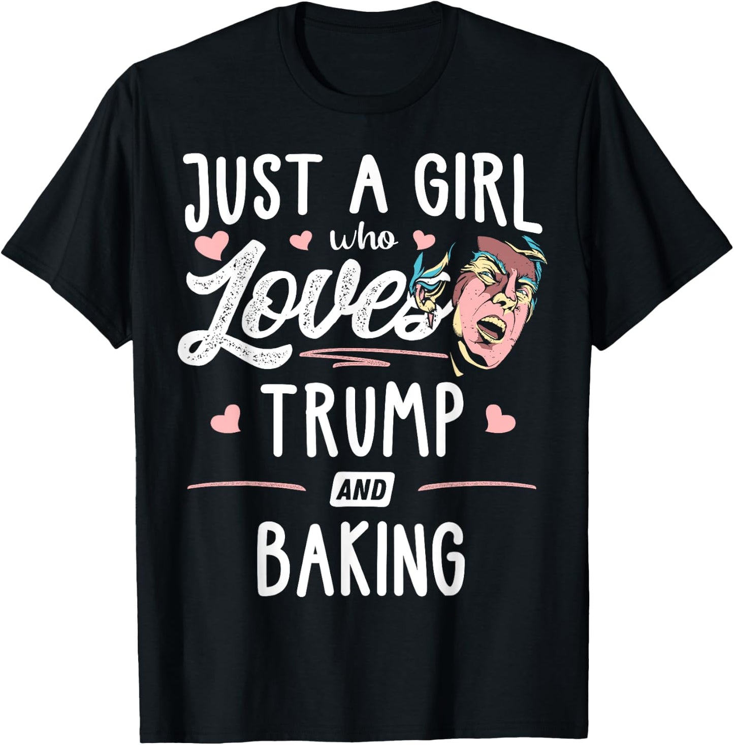Just A Girl Who Loves Trump And Baking Gift Women T-Shirt - T-Shirt | Black