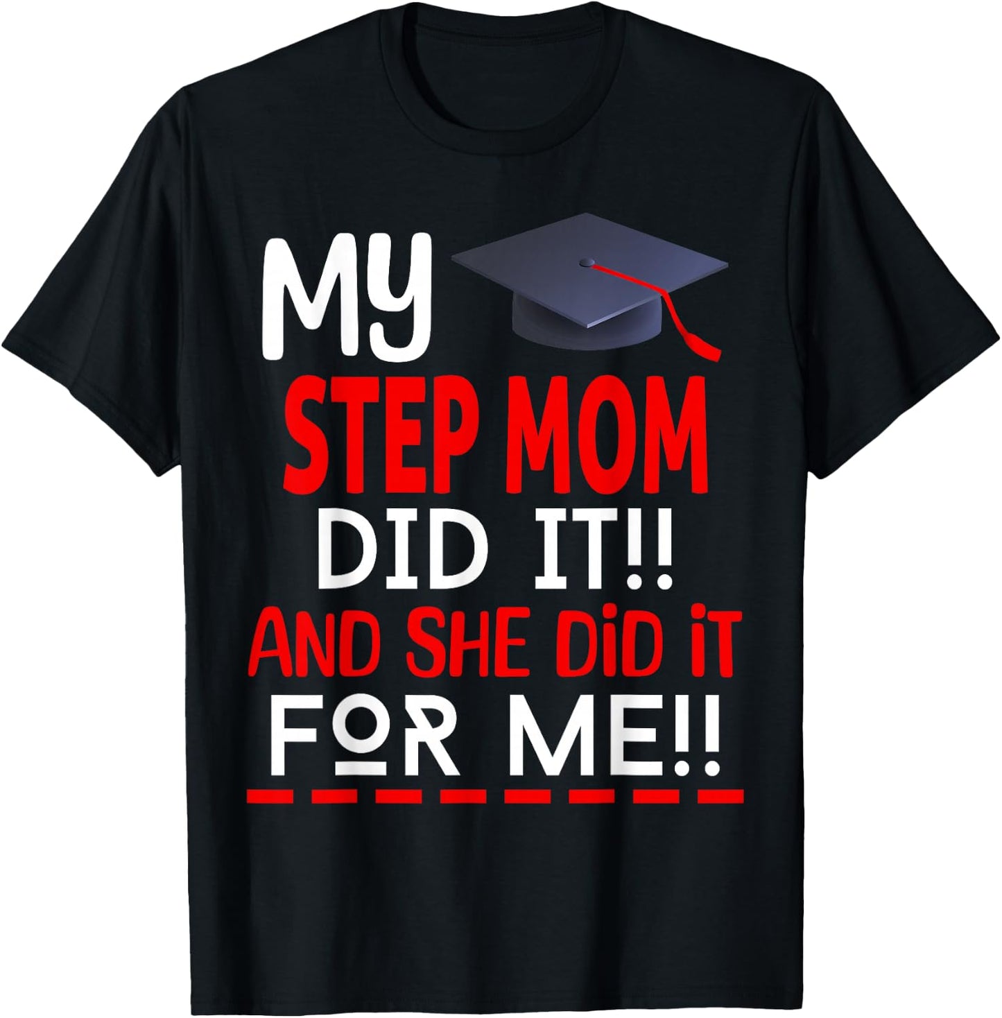 My STEP MOM Did It And She Did It For Me Graduation Nurse T-Shirt - T-Shirt | Black