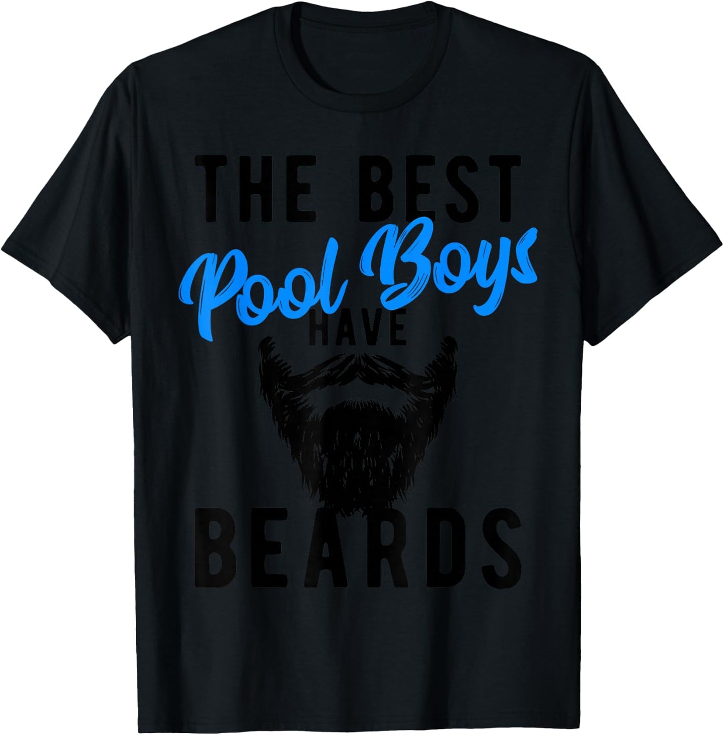 The Best Pool Boys Have Beards - Funny Joke T-Shirt - T-Shirt | Black