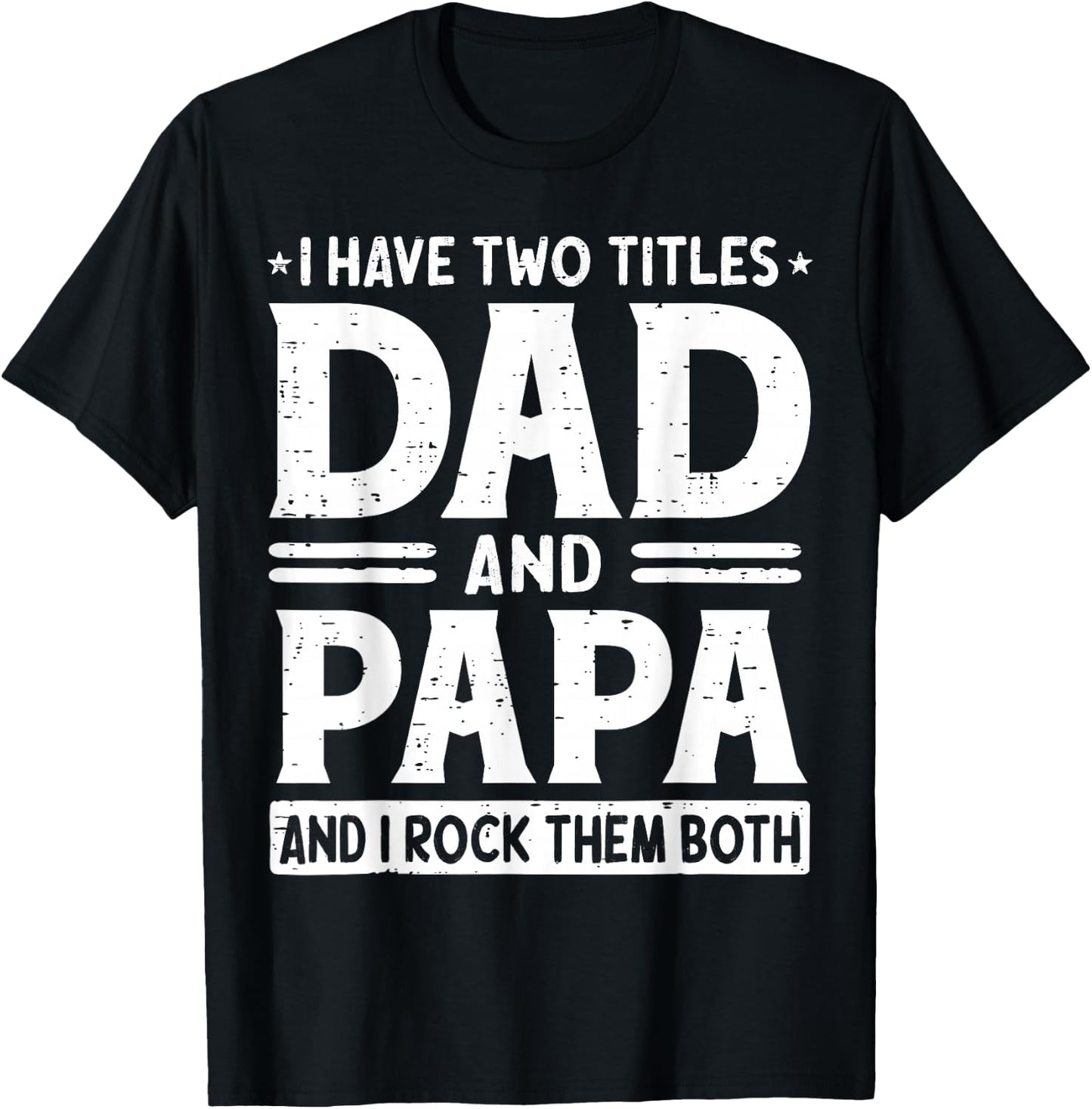 I Have Two Titles Dad & Papa I Rock Them Both Fathers Day T-Shirt - T-Shirt | Black