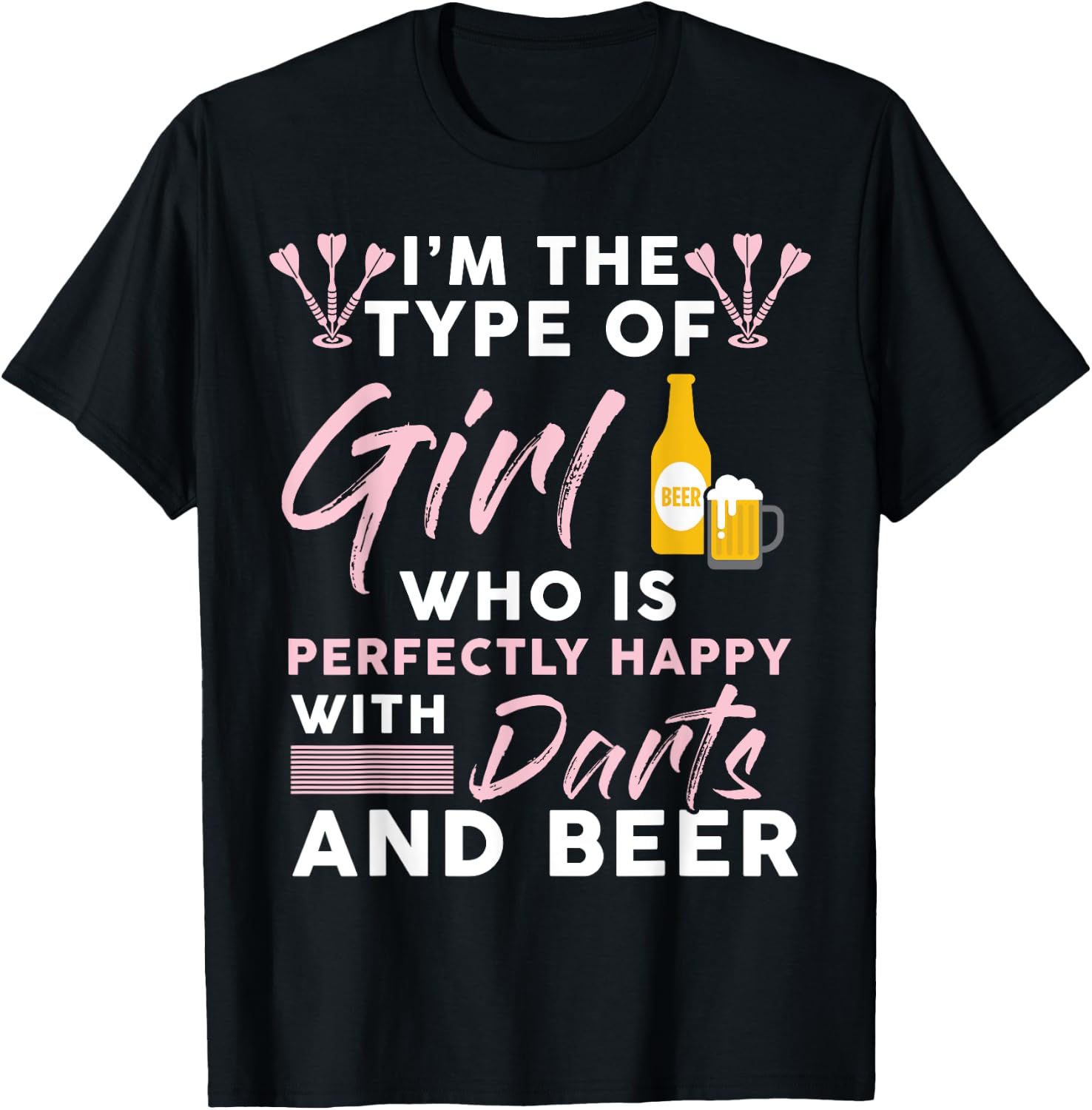 I'm The Type Of Girl Who's Happy With Darts And Beer Player T-Shirt - T-Shirt | Black
