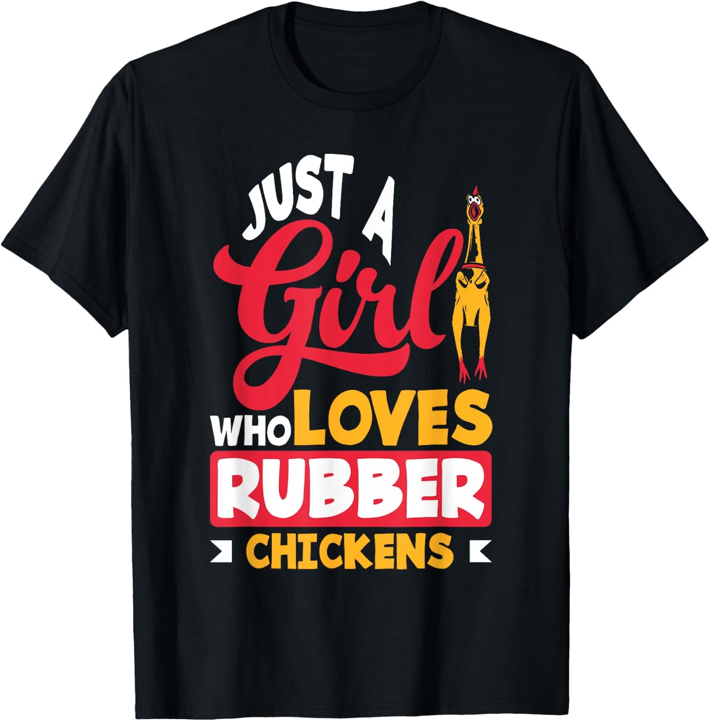 Rubber Chicken Just A Girl Who Loves Rubber Chickens T-Shirt - T-Shirt | Black
