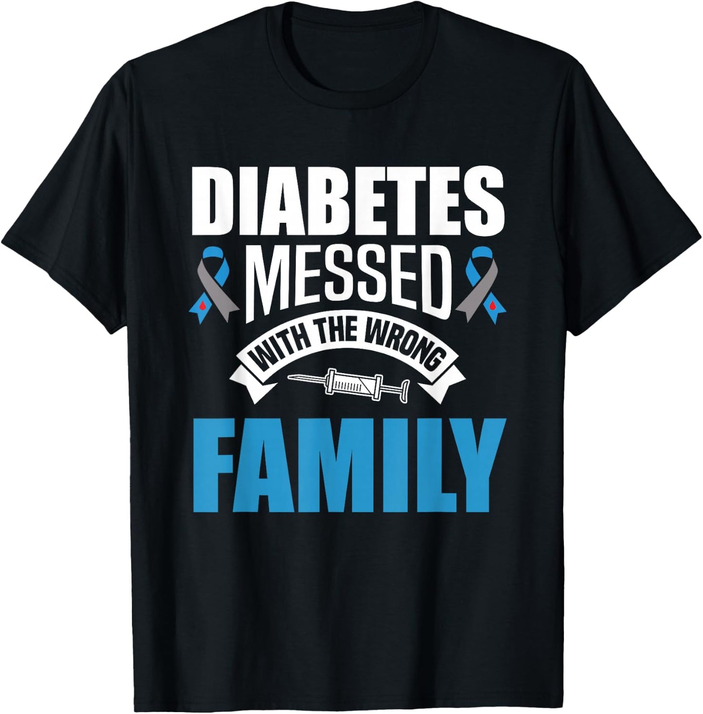 Diabetes Messed With The Wrong Family T1D Type One Diabetes T-Shirt - T-Shirt | Black