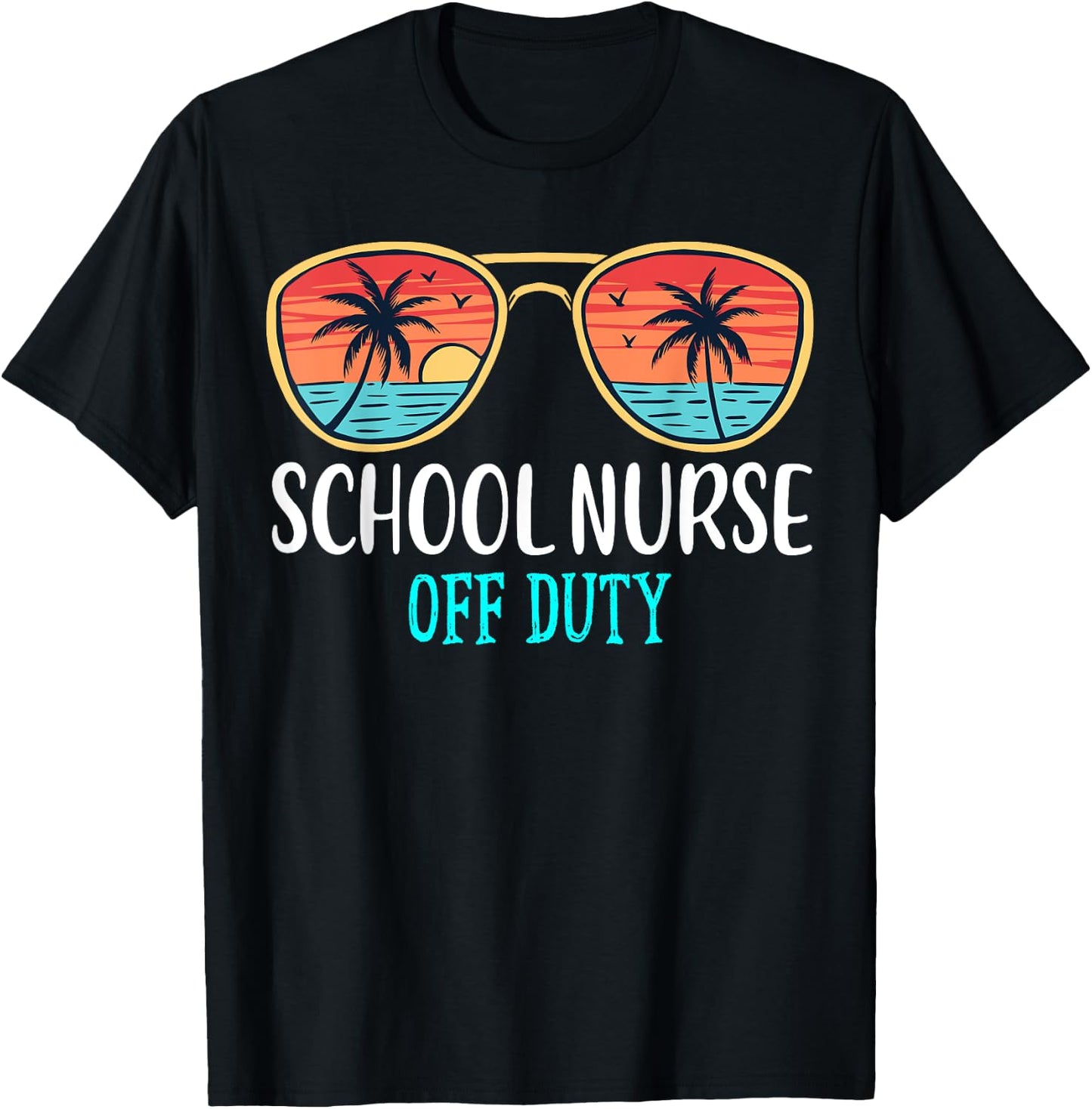 School Nurse Off Duty Happy Last Day Of School Summer 2021 Men Women T-Shirt - T-Shirt | Black