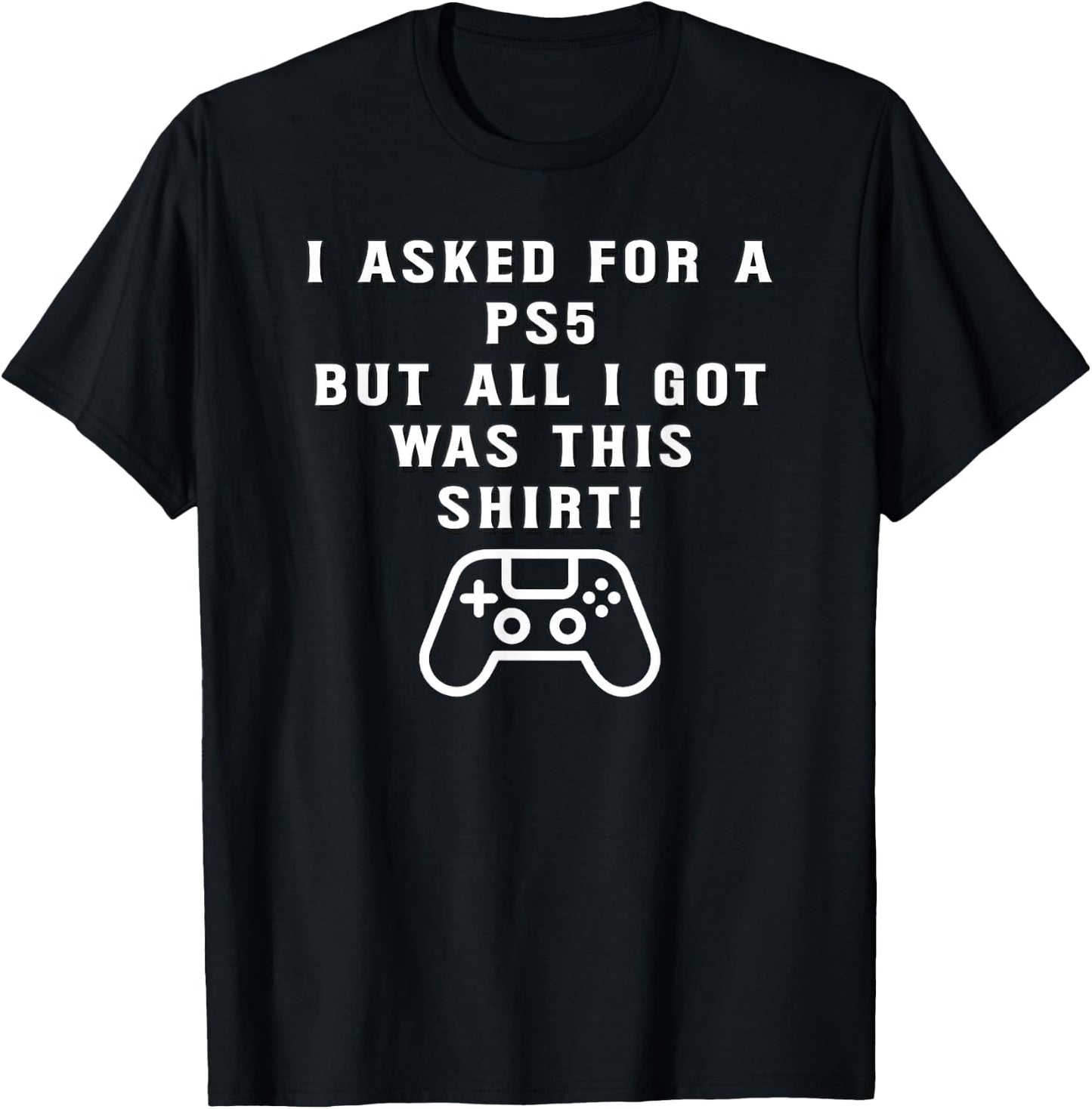 PS5 Gift, Funny Holiday, Funny Birthday Gift T-Shirt - T-Shirt | Black