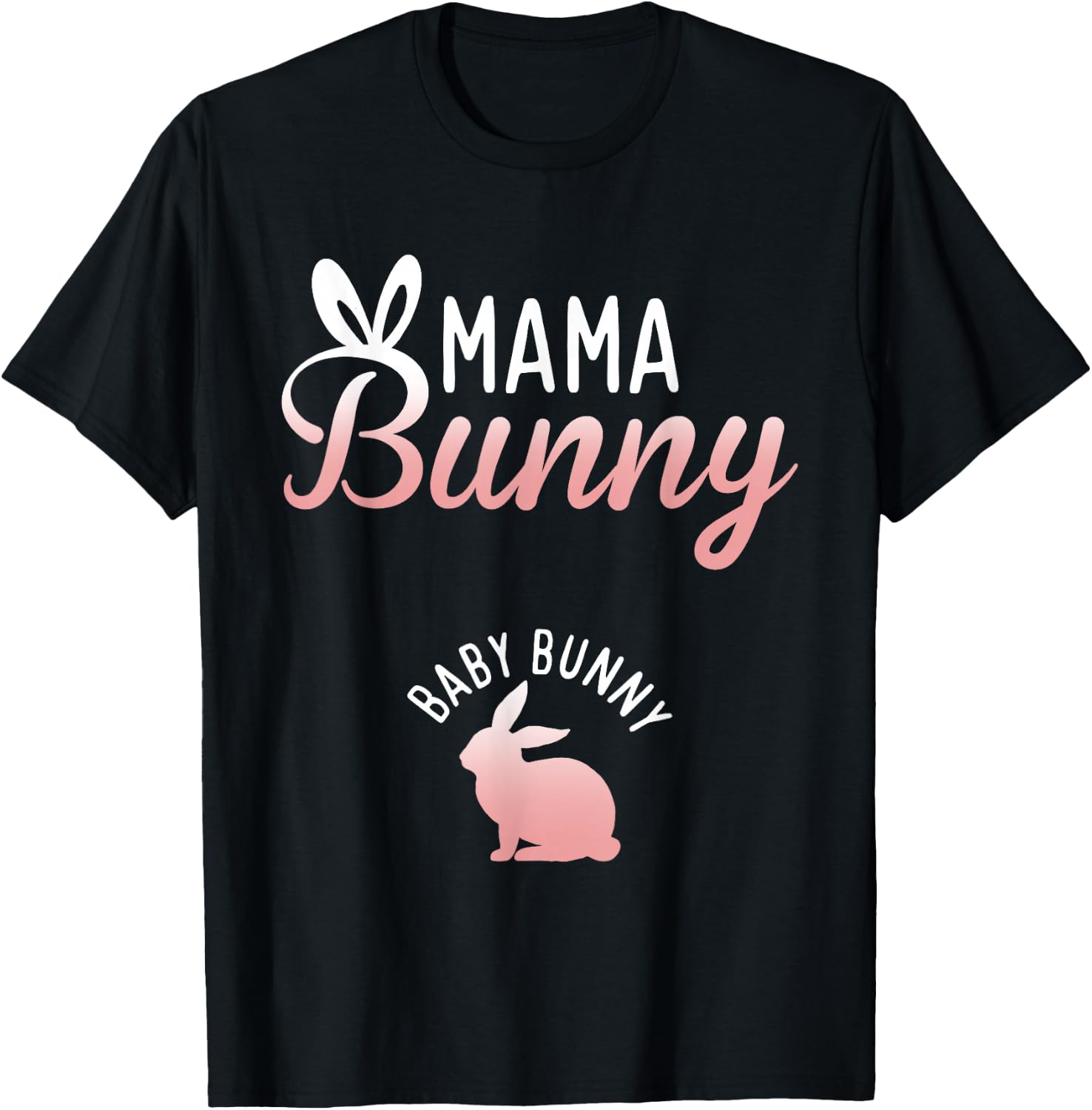 Easter Pregnancy Quote Pregnant Mom Mama Bunny Baby Bunny T-Shirt - T-Shirt | Black