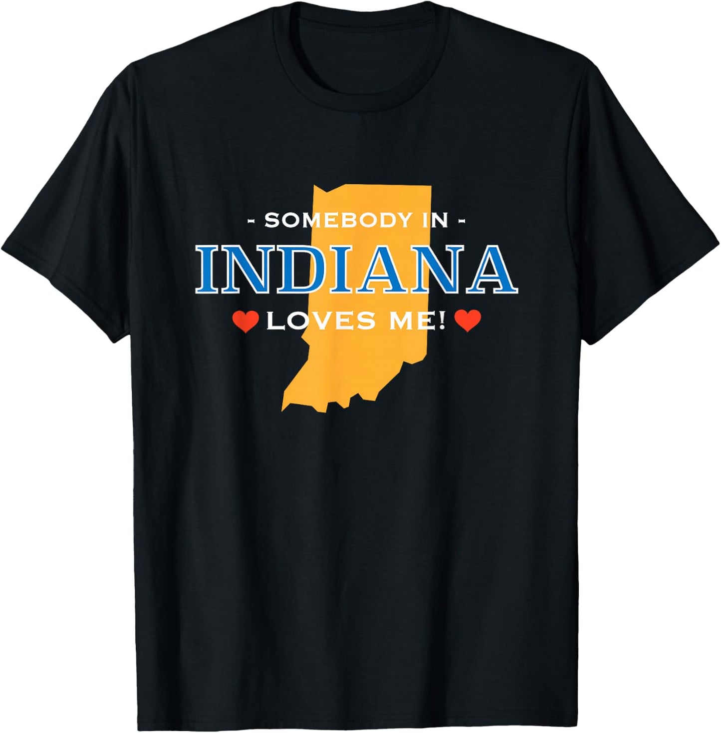 Someone in Indiana Loves Me | Adorable Gift :) T-Shirt - T-Shirt | Black