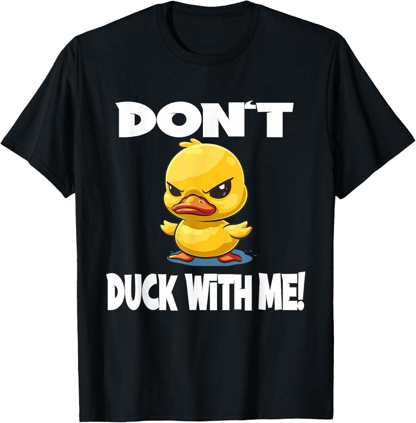 Funny Duck Don't Duck With Me for a Men and Women T-Shirt - T-Shirt | Black