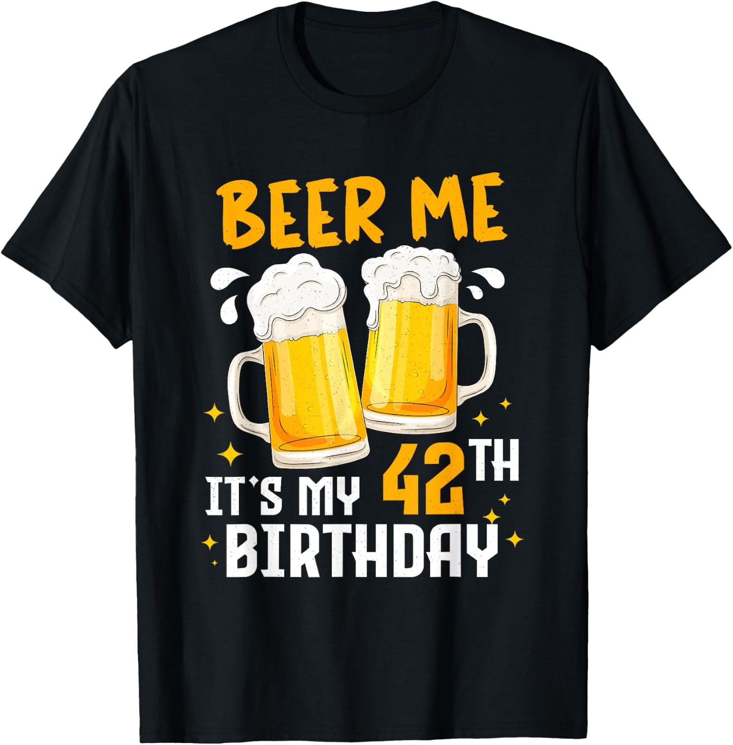 Beer Me Its My 42th Birthday 42 Years Old Gifts 42th BDay T-Shirt - T-Shirt | Black
