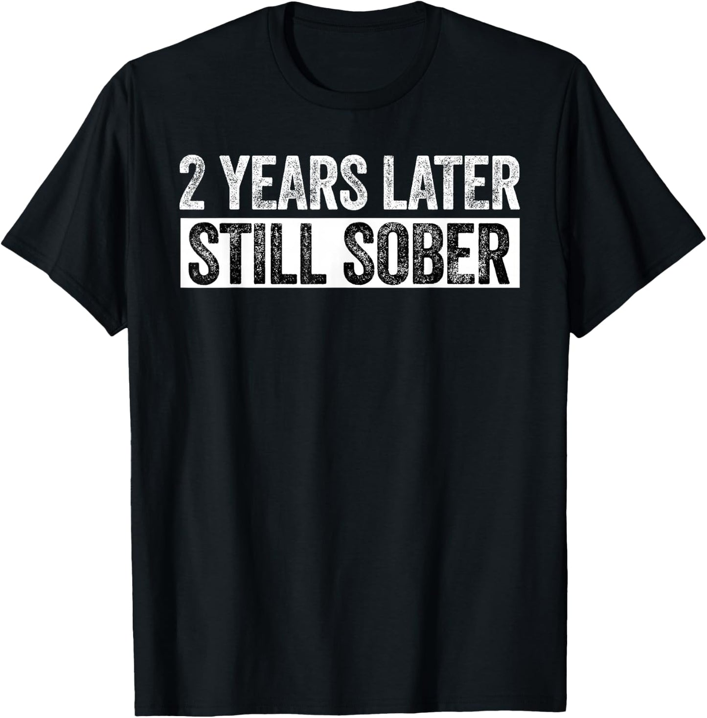 2 Years Sober Funny 2 Years Sobriety Anniversary Recovery T-Shirt - T-Shirt | Black