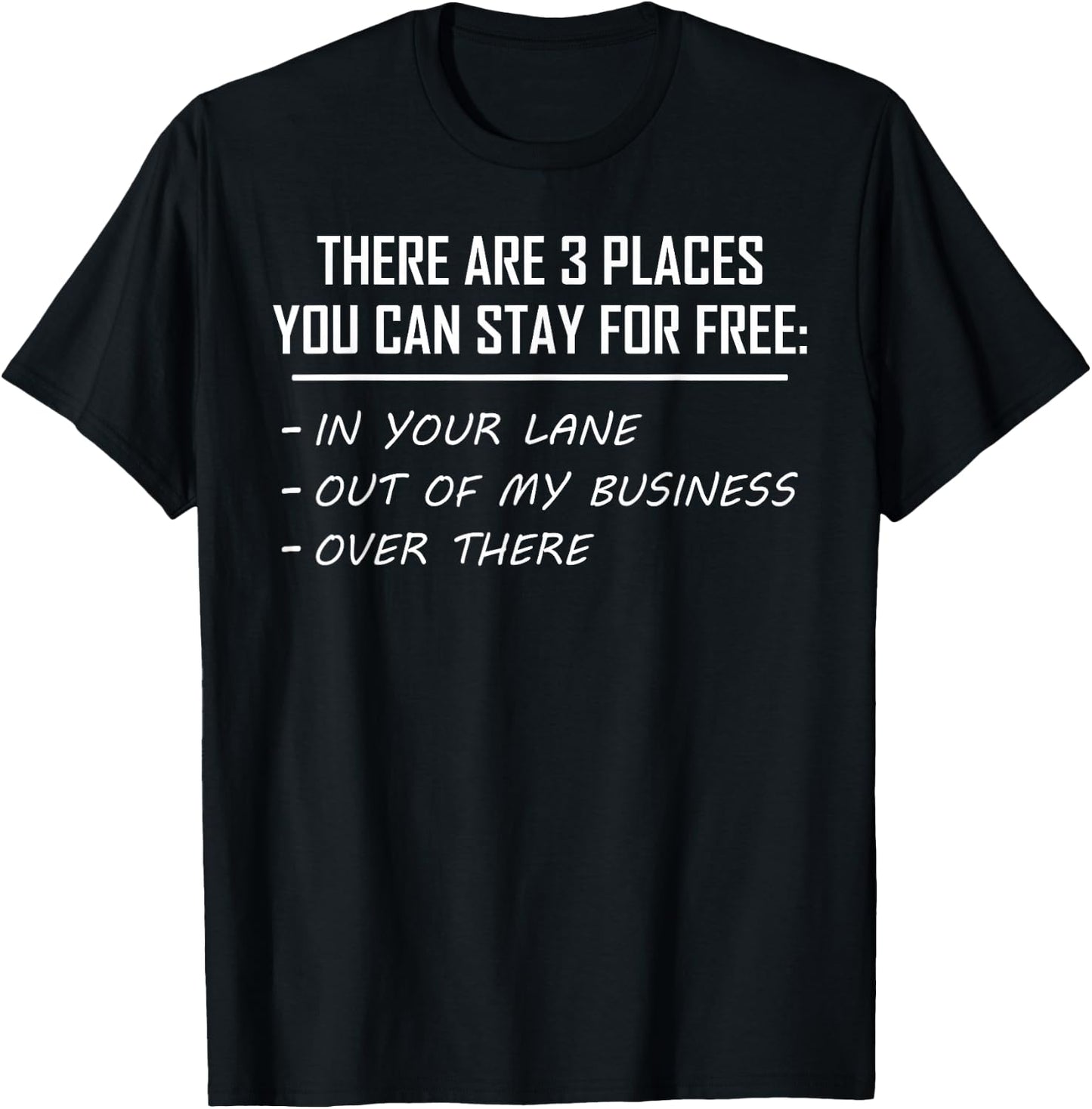 There Are 3 Places You Can Stay for Free in Your Lane T-Shirt - T-Shirt | Black