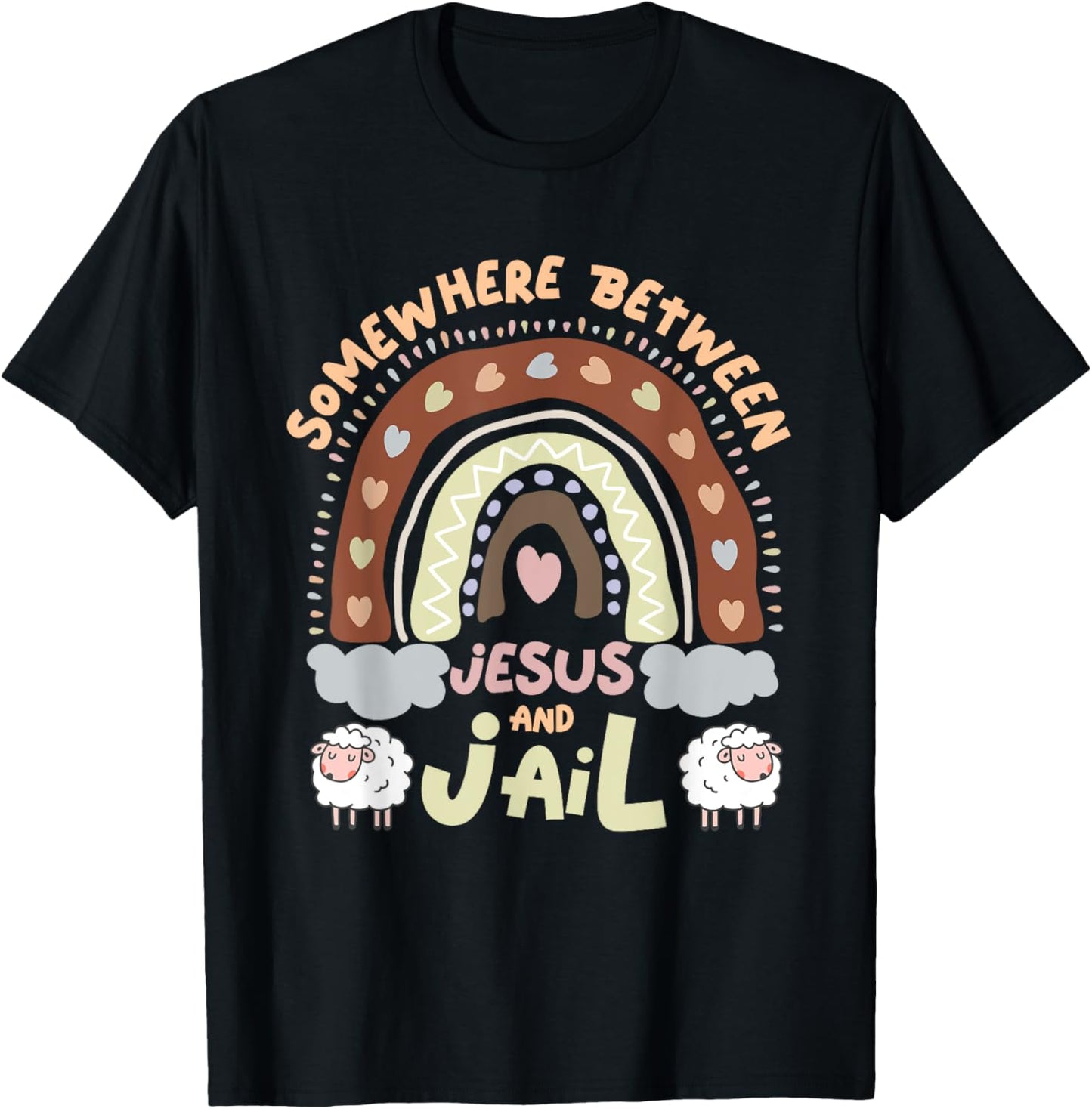Somewhere Between Jesus And Jail Religious Rainbow Christian T-Shirt - T-Shirt | Black