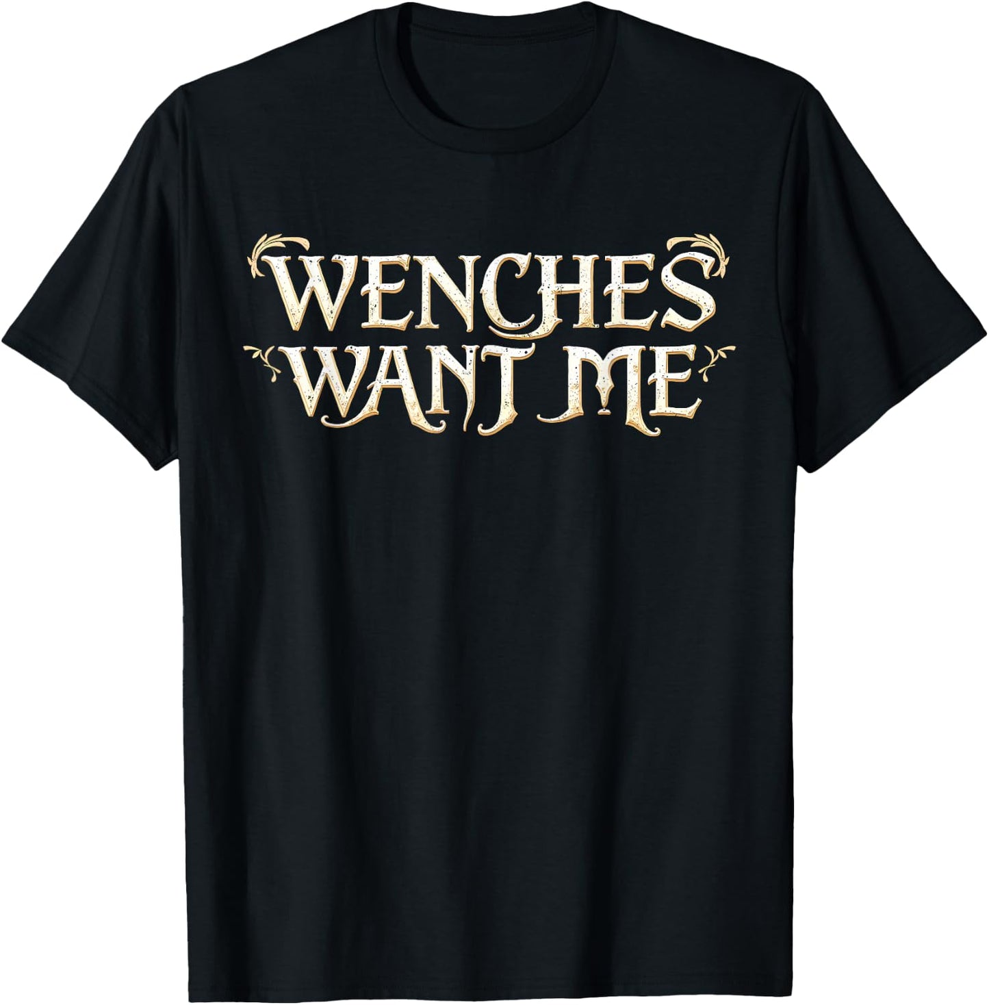 Ren Faire Costume Wenches Want Me T-Shirt - T-Shirt | Black