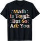 Math Is Tough But So Are You, Retro math Teacher T-Shirt - T-Shirt | Black