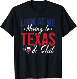 Funny Farewell Look At Me Moving To Texas And Shit Gift T-Shirt - T-Shirt | Black