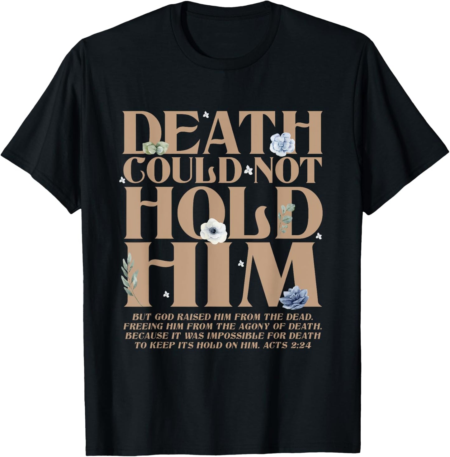 Death Could Not Hold Him But God Raised Him Christian Bible T-Shirt - T-Shirt | Black