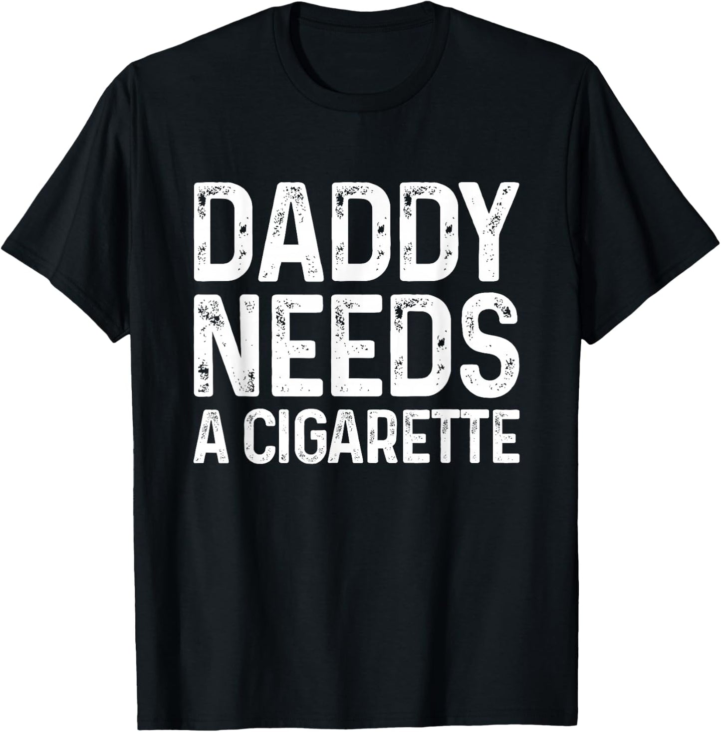 Funny Daddy Needs A Cigarette T-Shirt - T-Shirt | Black