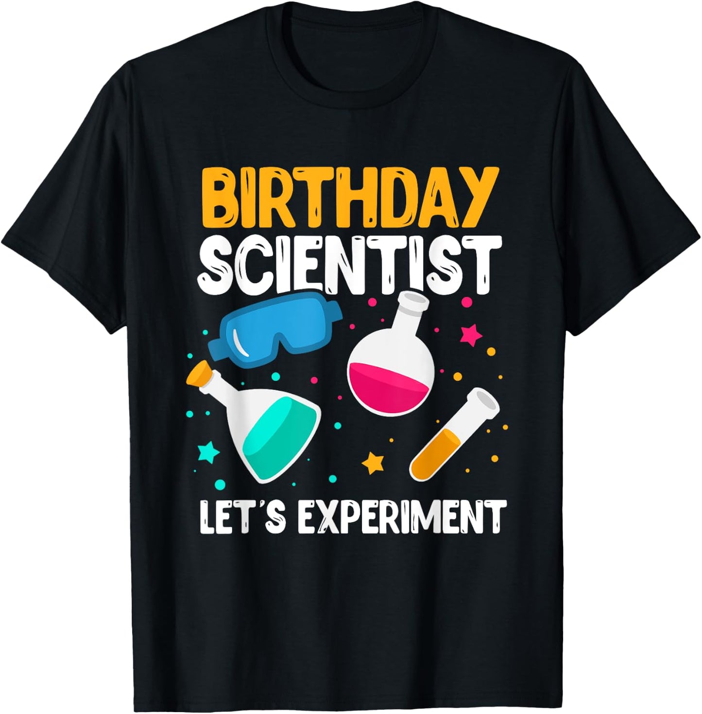 Birthday Scientist Let's Experiment Science B-Day T-Shirt - T-Shirt | Black
