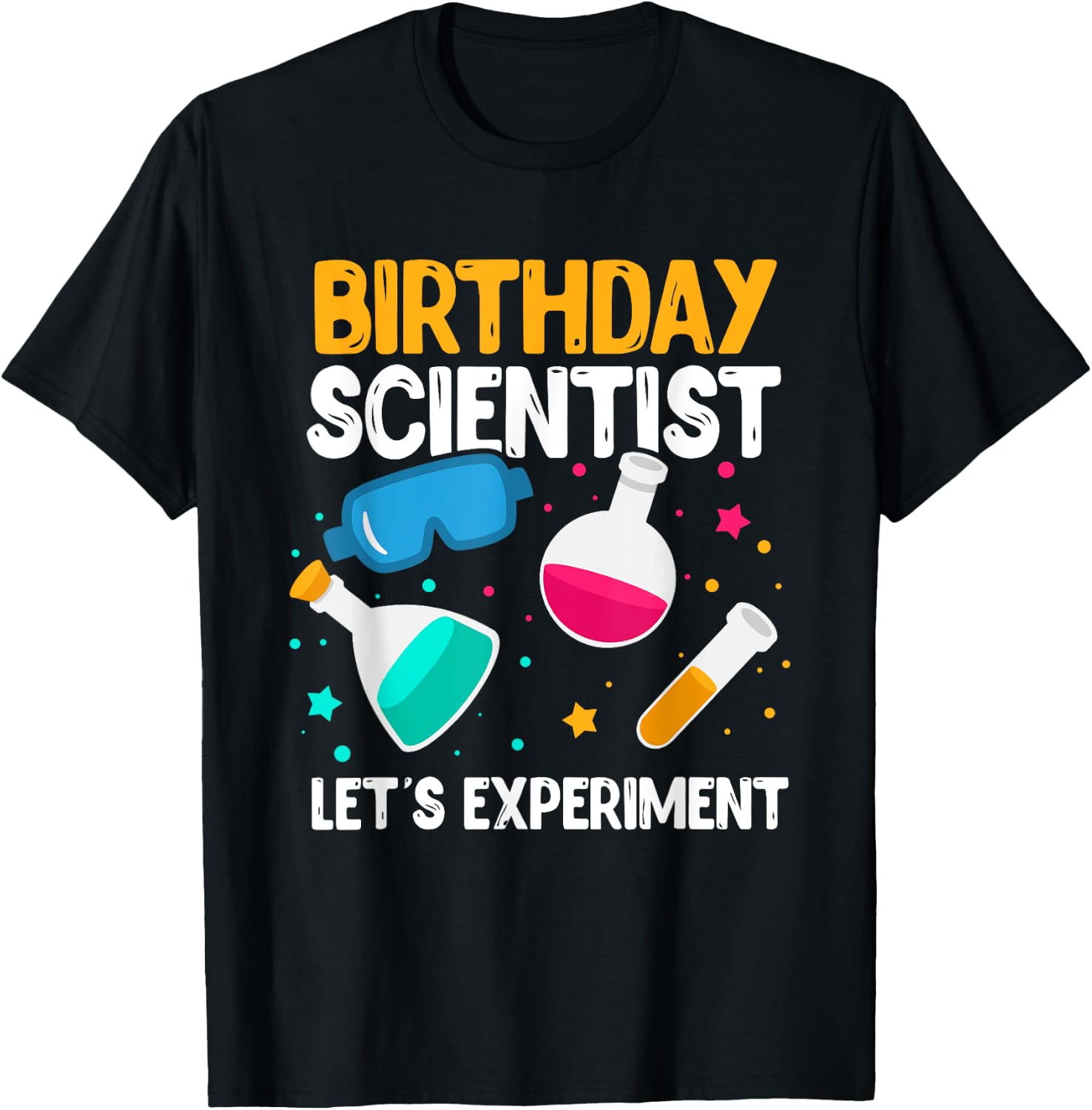 Birthday Scientist Let's Experiment Science B-Day T-Shirt - T-Shirt | Black