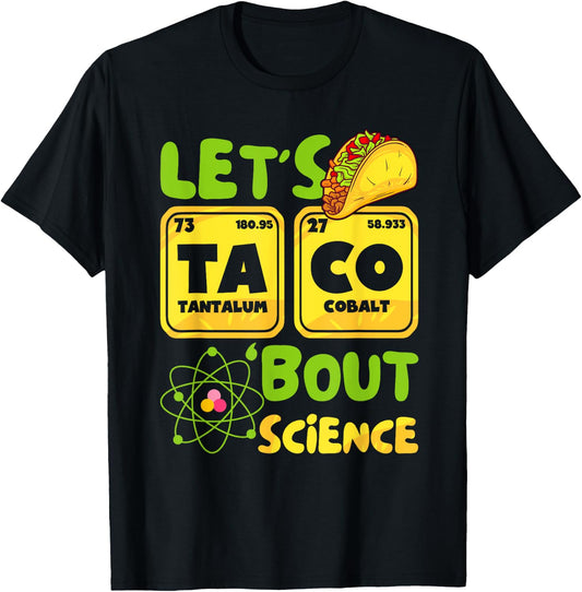 Lets Taco 'Bout Science Funny Science Element Periodic Table T-Shirt - T-Shirt | Black