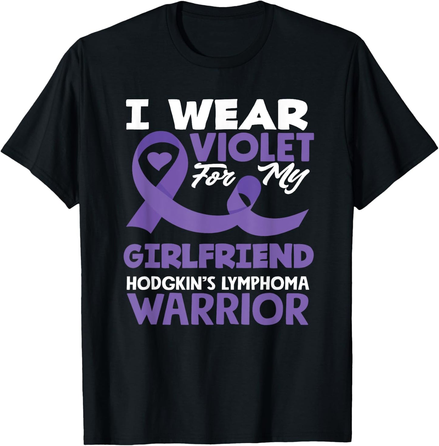 Hodgkin's Lymphoma Awareness I Wear Violet For My Girlfriend T-Shirt - T-Shirt | Black