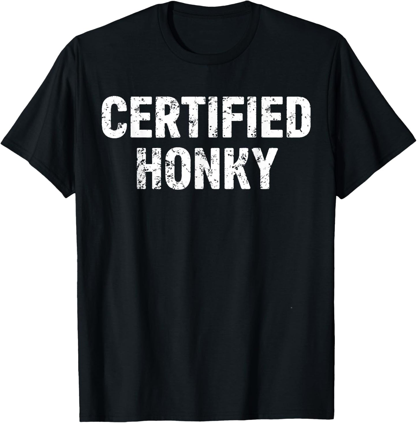 Certified Honky Cracker Distressed Retro Sarcasm Funny T-Shirt - T-Shirt | Black