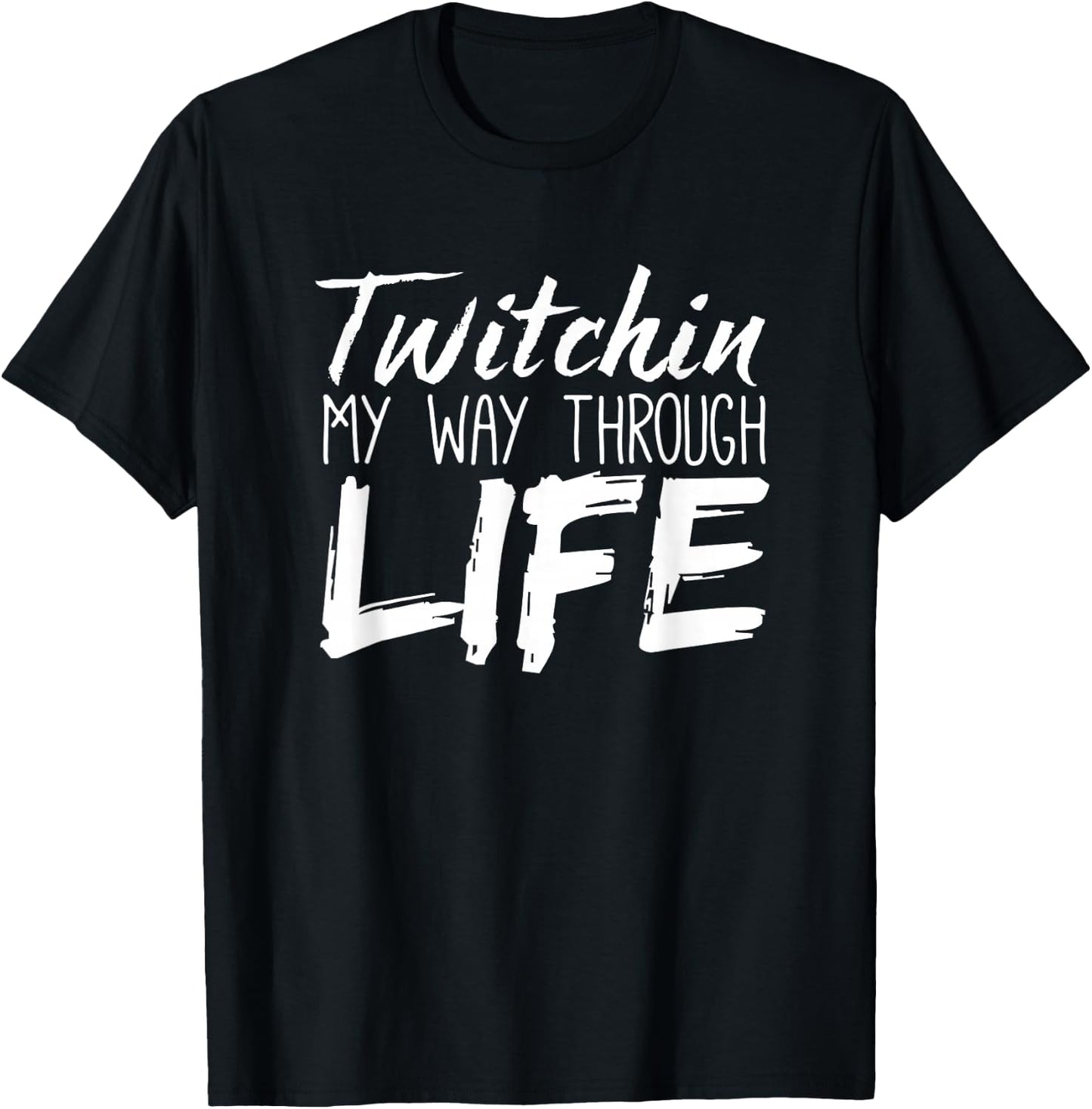 Tourette Syndrome Shirt | Twitchin My Way Through Life T-Shirt - T-Shirt | Black