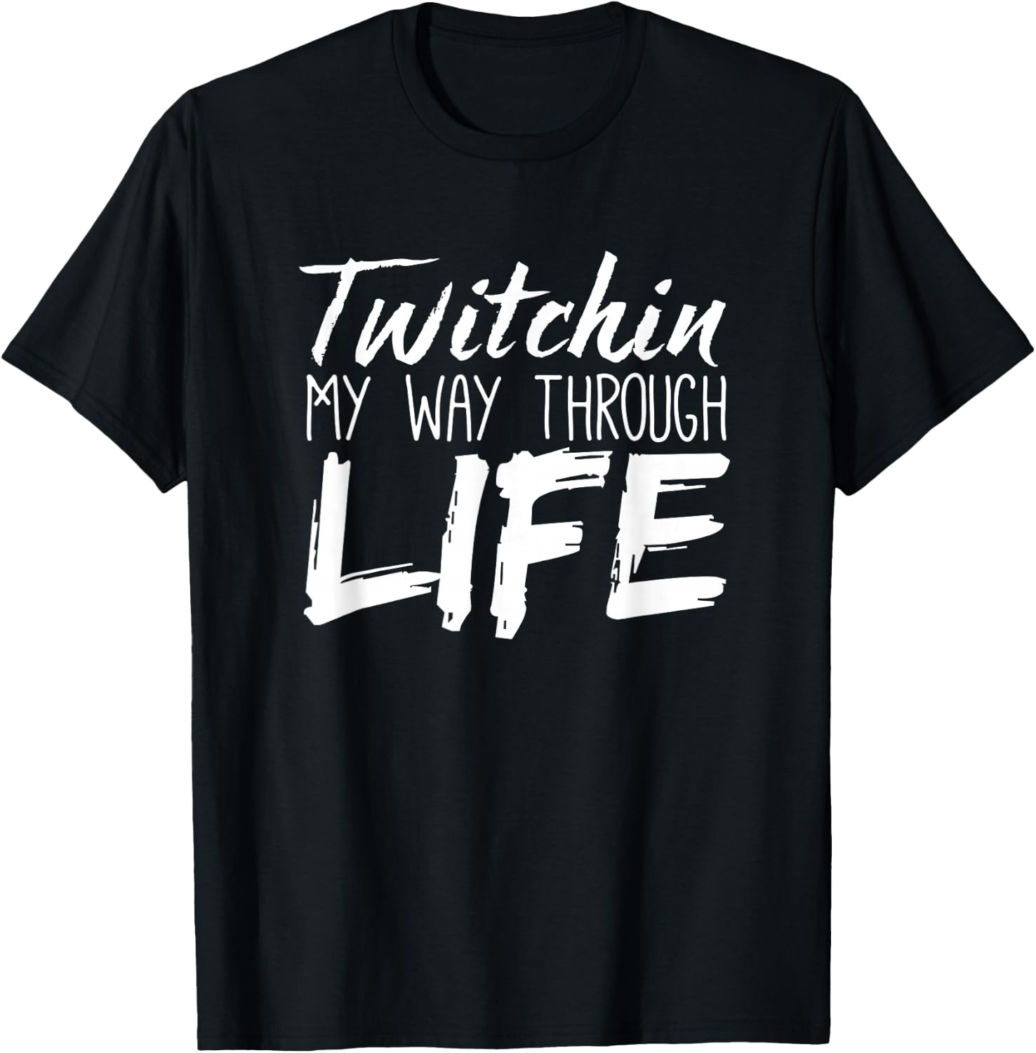 Tourette Syndrome Shirt | Twitchin My Way Through Life T-Shirt - T-Shirt | Black