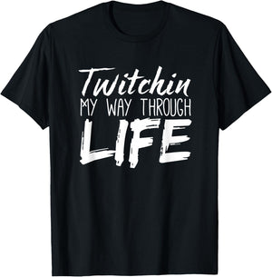 Tourette Syndrome Shirt | Twitchin My Way Through Life T-Shirt - T-Shirt | Black