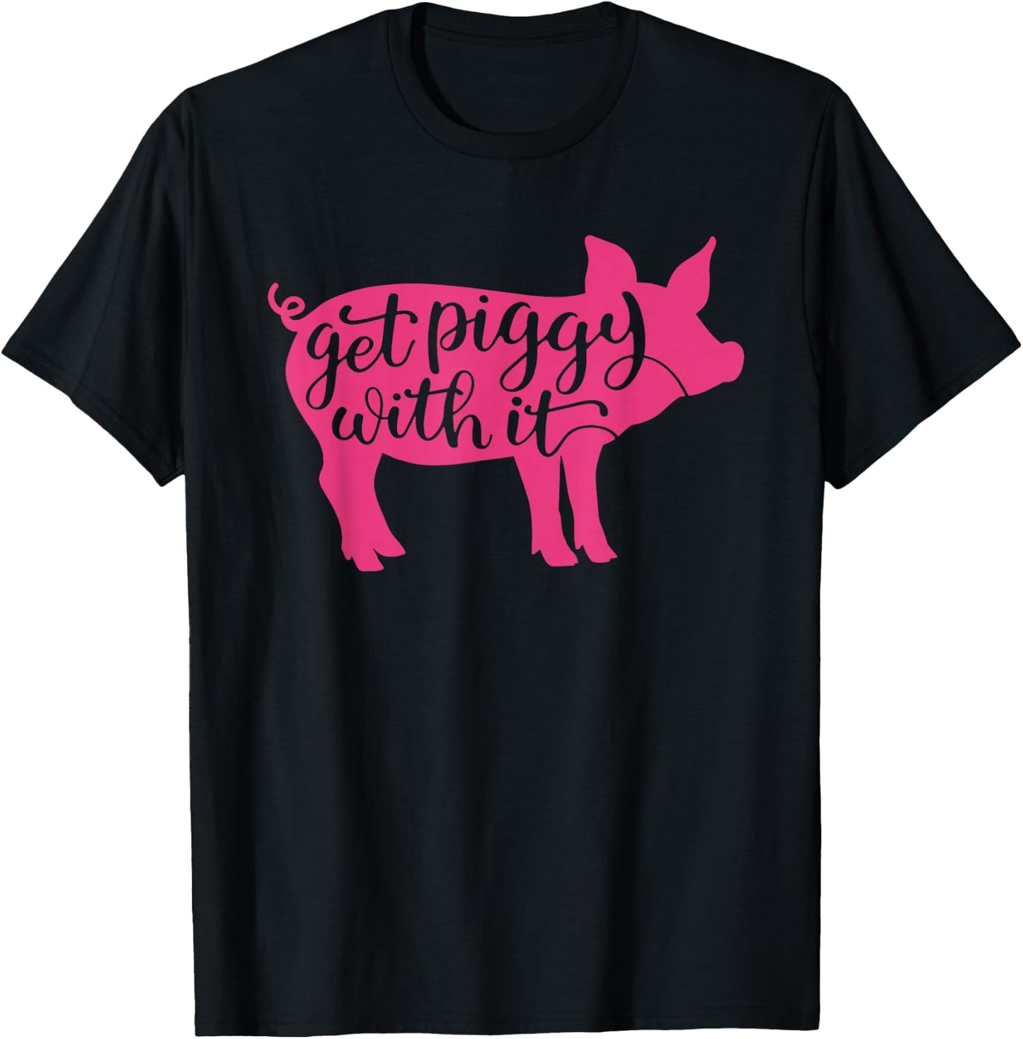 Get Piggy with it, Gettin' Piggy with it, Funny Farm T-Shirt - T-Shirt | Black