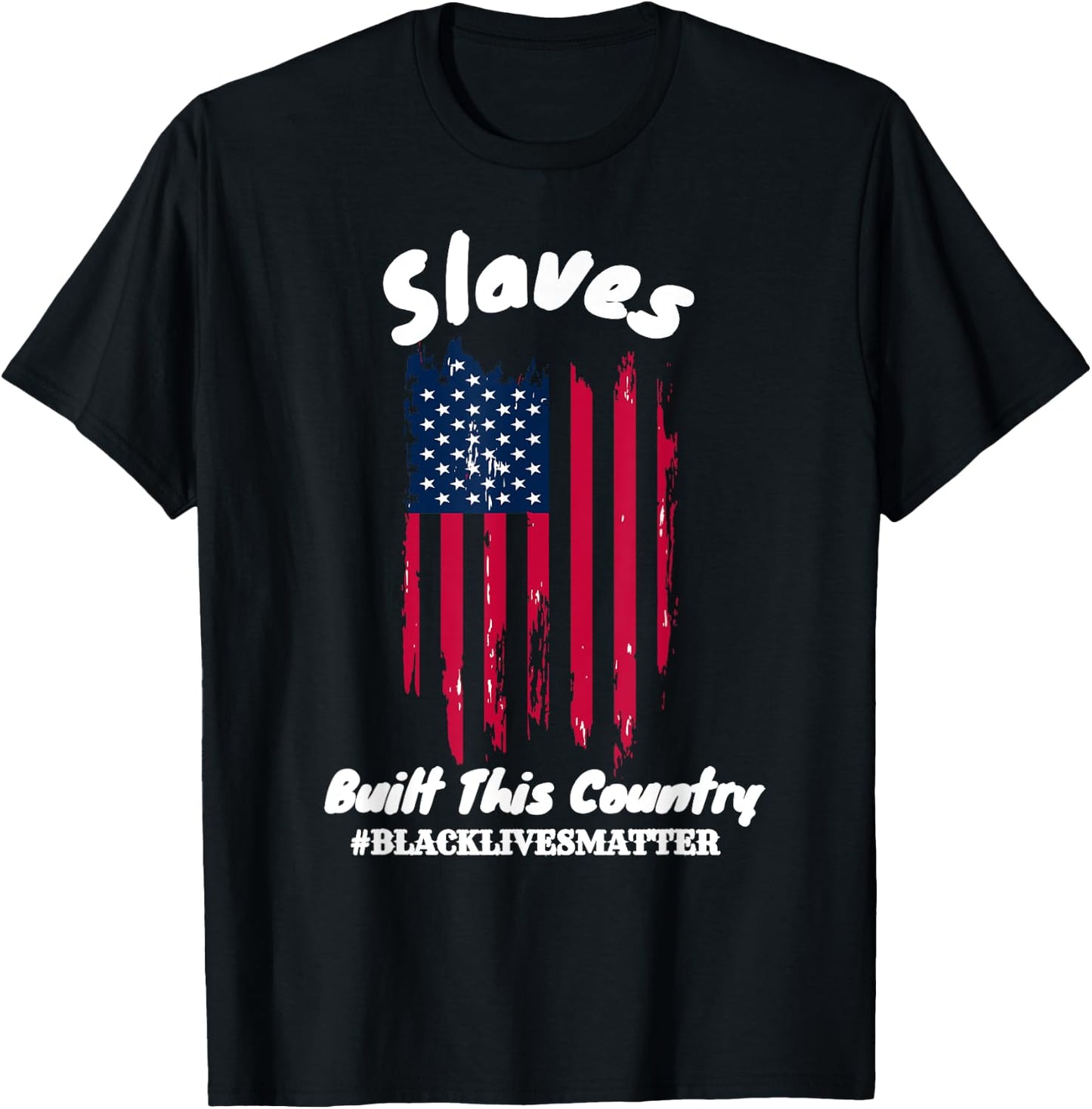 Slaves Built This Country Black lIves Matter T-Shirt - T-Shirt | Black
