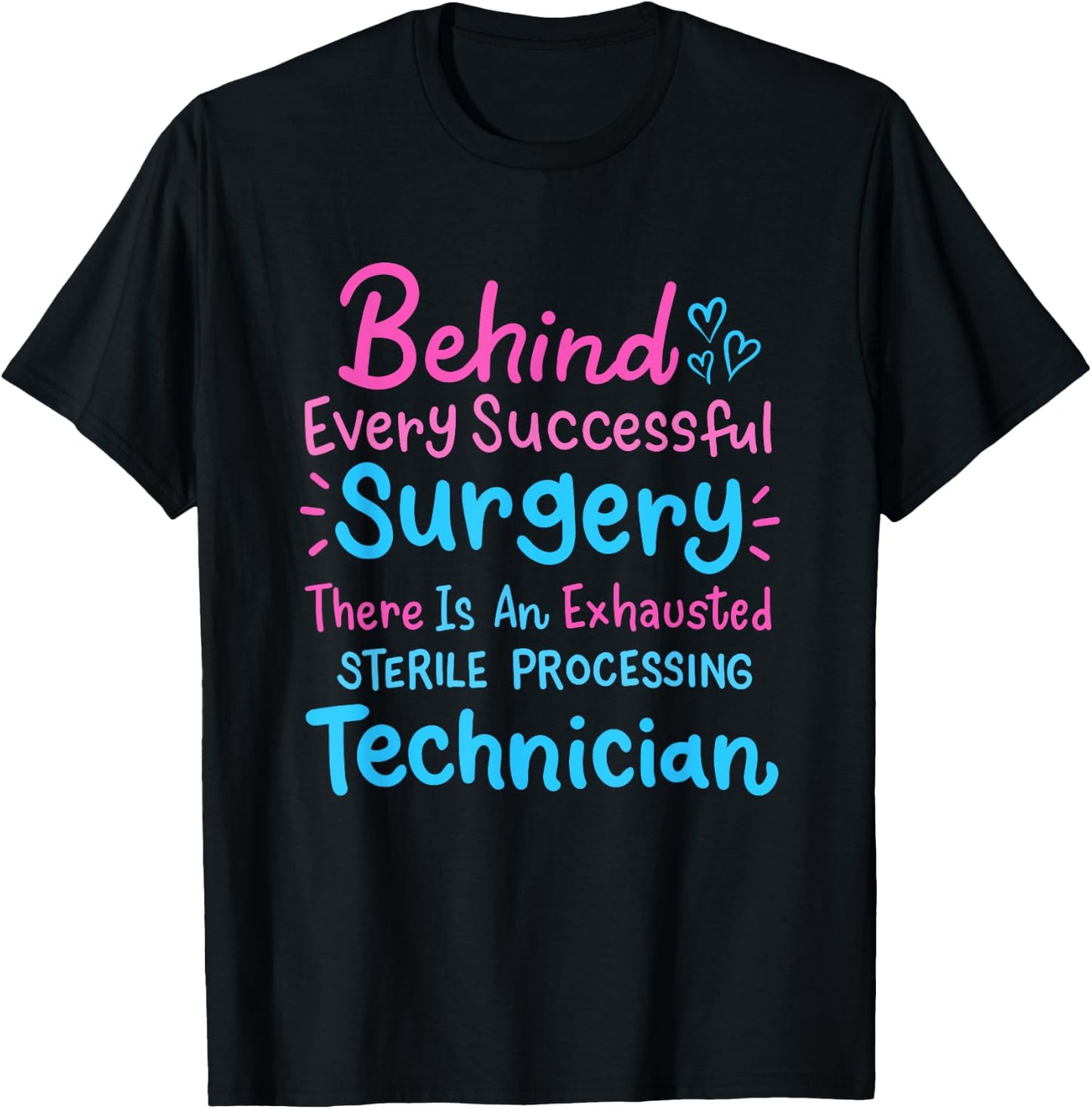 Behind Every Surgery Sterile Processing Technician T-Shirt - T-Shirt | Black