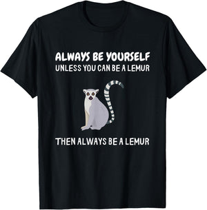Always Be Yourself Unless You Can Be A Lemur Funny Lemur T-Shirt - T-Shirt | Black