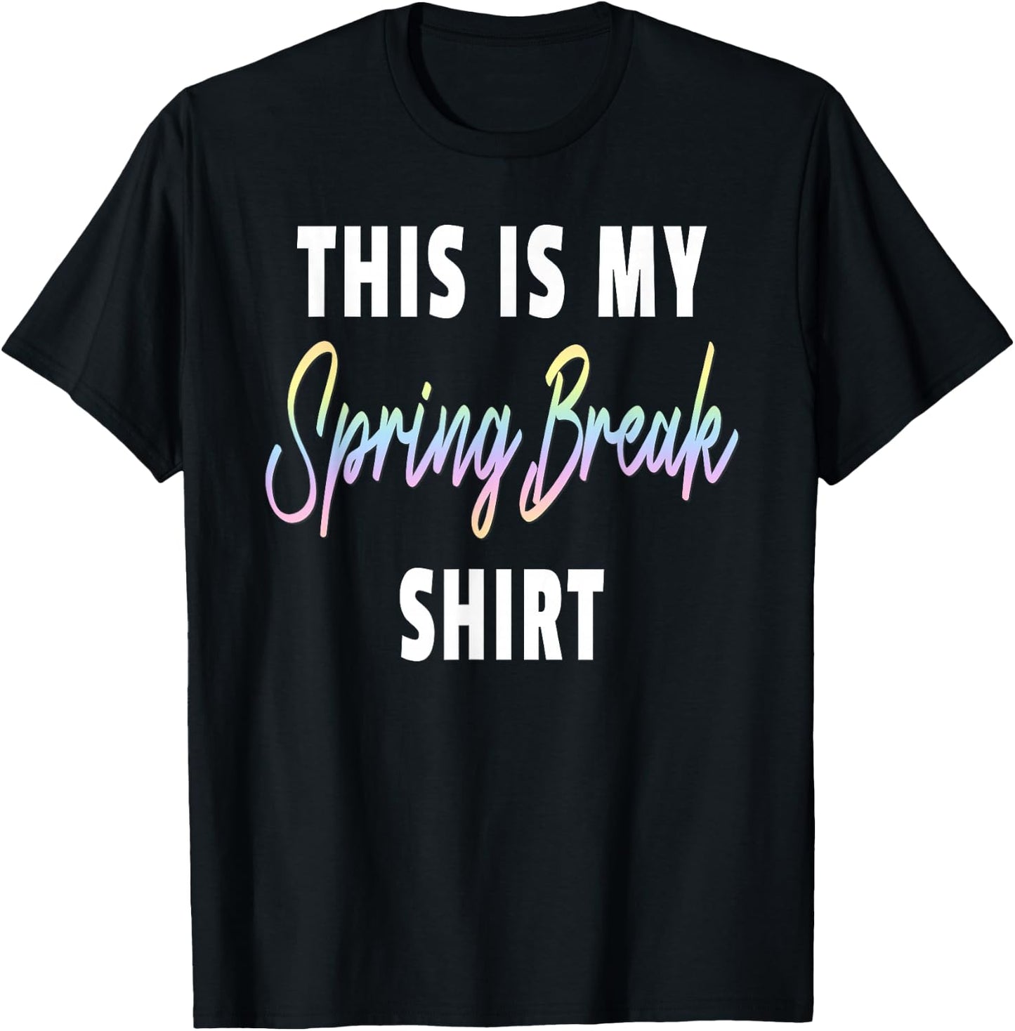 This Is My Spring Break Shirt - Funny Spring Break 2026 T-Shirt - T-Shirt | Black
