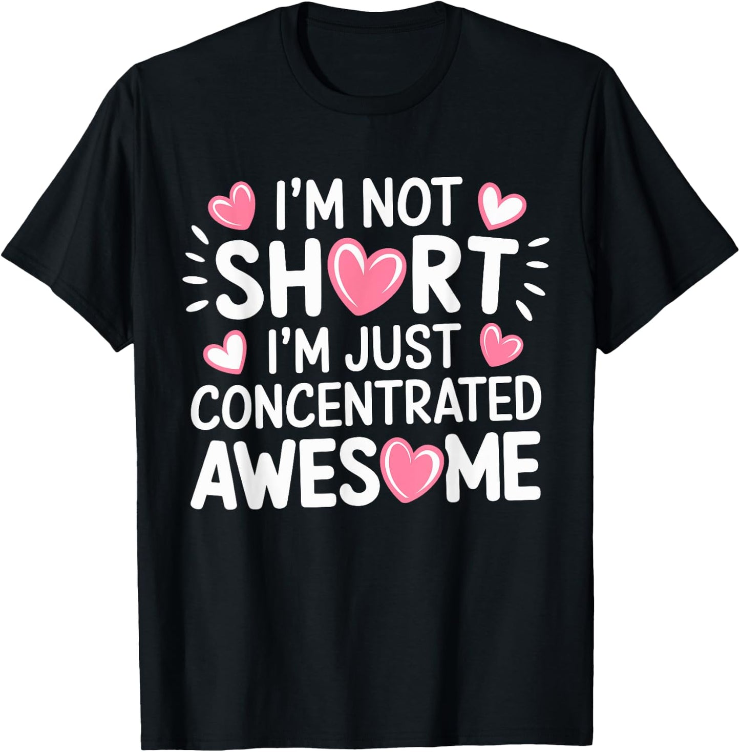 I'M Not Short I'm Just Concentrated Awesome,Small Short girl T-Shirt - T-Shirt | Black