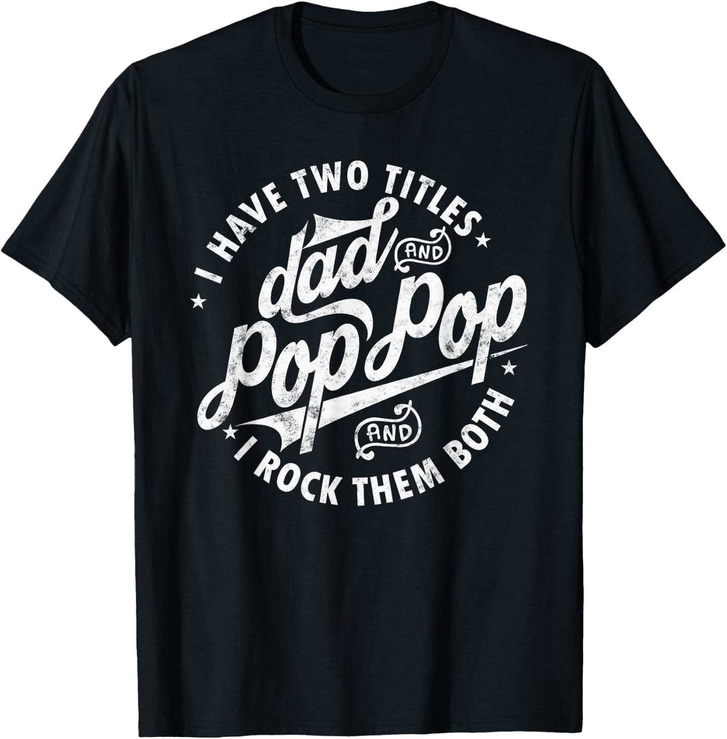 I Have Two Titles Dad and Pop Pop Fathers day Funny Pop Pop T-Shirt - T-Shirt | Black
