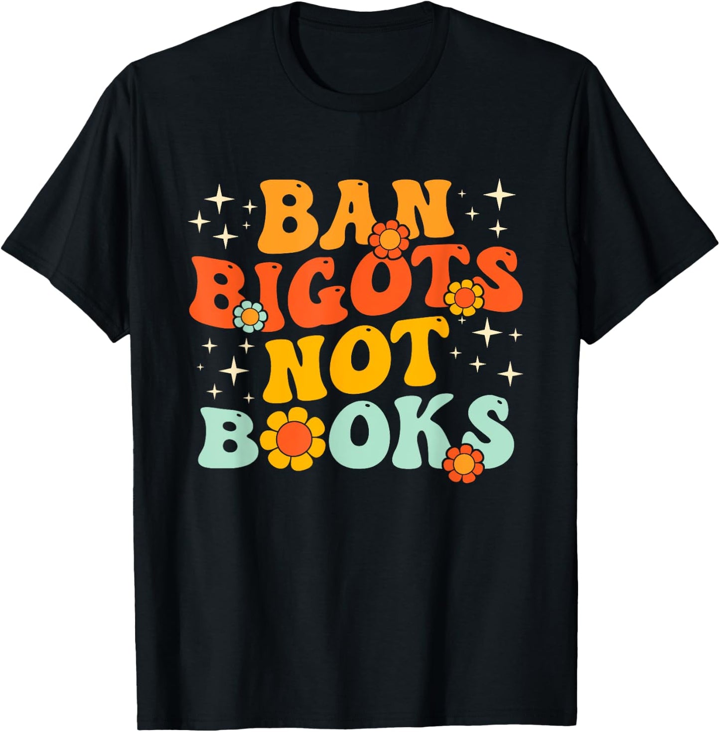 Ban Bigots Not Books Ban The Fascists Save The Books Lover T-Shirt - T-Shirt | Black