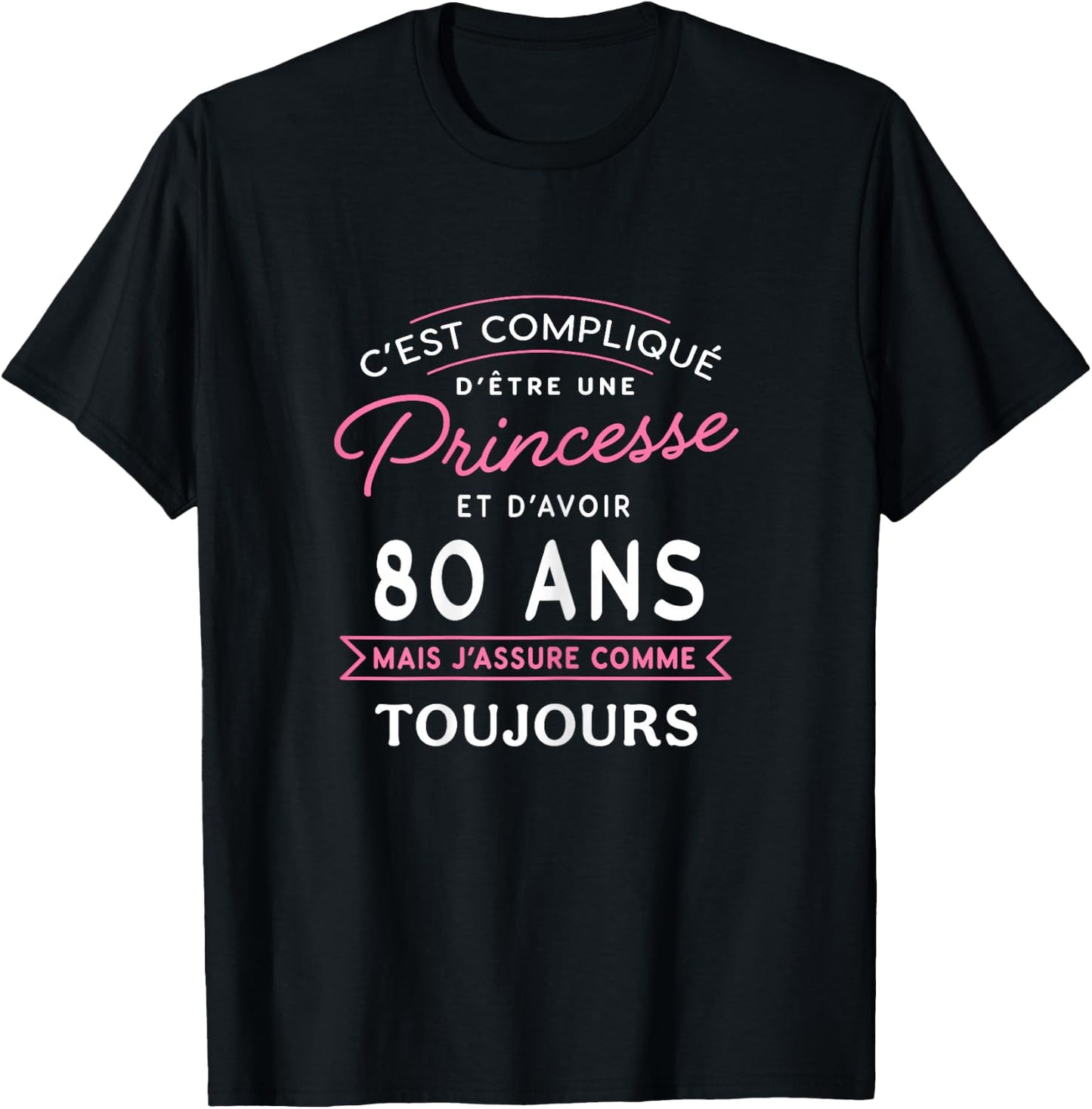 Princesse 80 ANS J'assure cadeau anniversaire femme 80 ans , Black T-Shirt - T-Shirt | Black