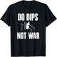 Calisthenics Dips Not War Street Workout T-Shirt - T-Shirt | Black