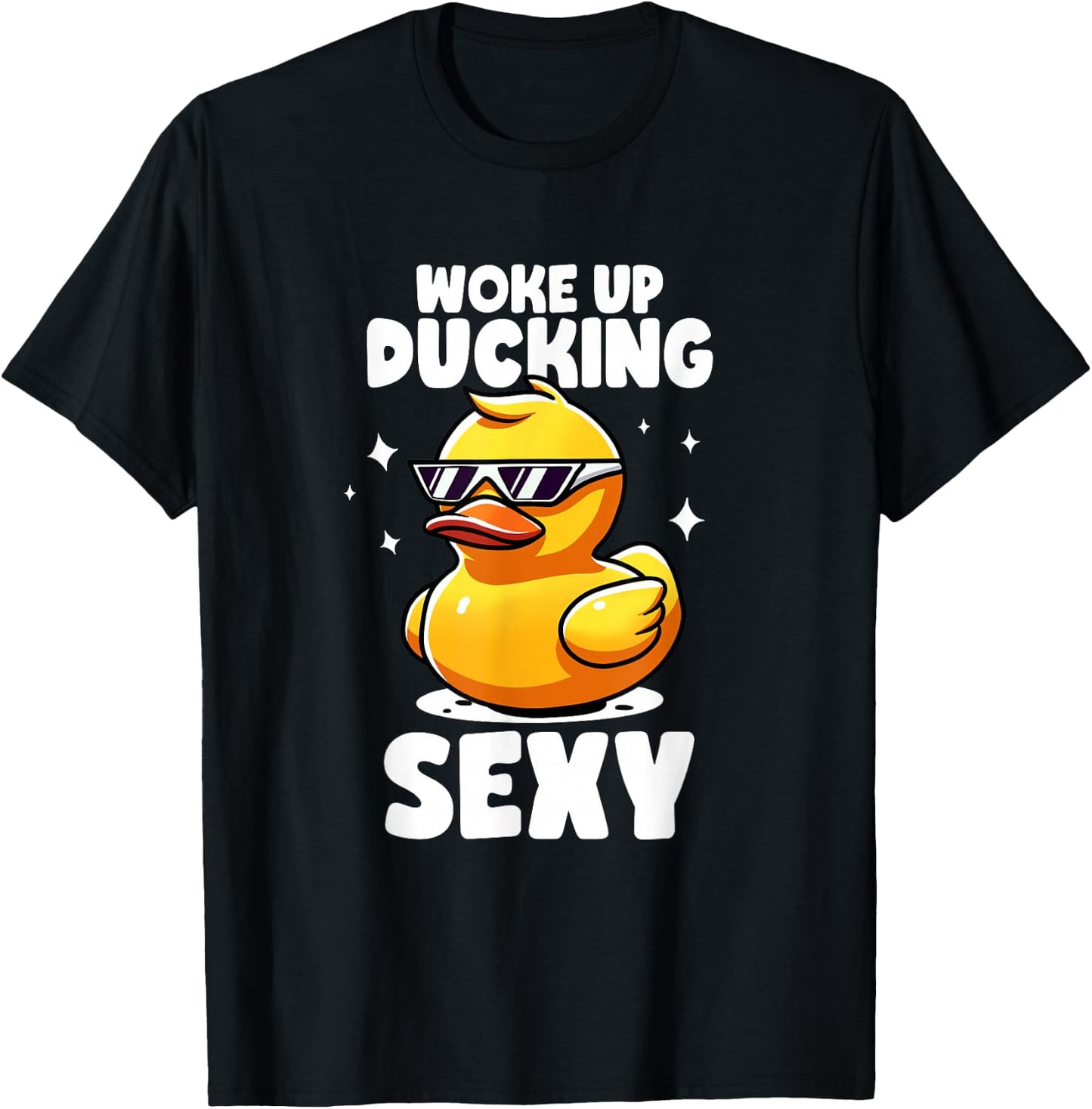 Woke Up Ducking Sexy As Hell Again Irony And Sarcasm Ducks T-Shirt - T-Shirt | Black