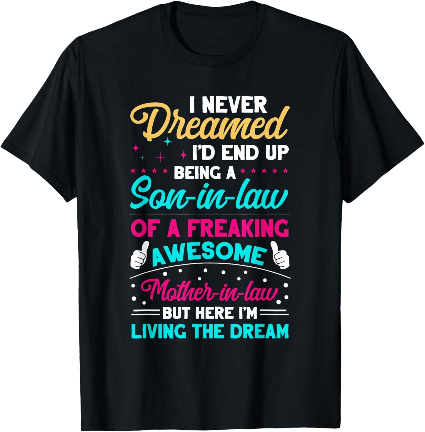 I Never Dreamed I'd End Up Being A Son In Law Awesome Gifts T-Shirt - T-Shirt | Black