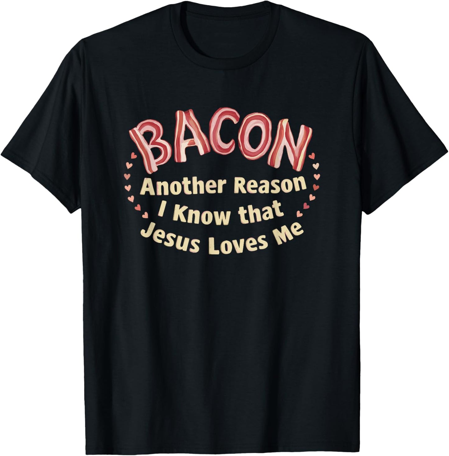 Bacon Another Reason I Know That Jesus Loves Me T-Shirt - T-Shirt | Black