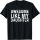 Awesome Like My Daughters Shirts - Herren - -Erwachsene - Männer - Kurzarm - - Schwarz - S - Klassisches - -Short-Sleeve T-Shirt - T-Shirt | Black