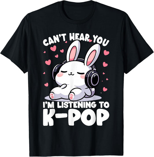 Can't hear you I'm listening to K-Pop Bunny Korean Music T-Shirt - T-Shirt | Black