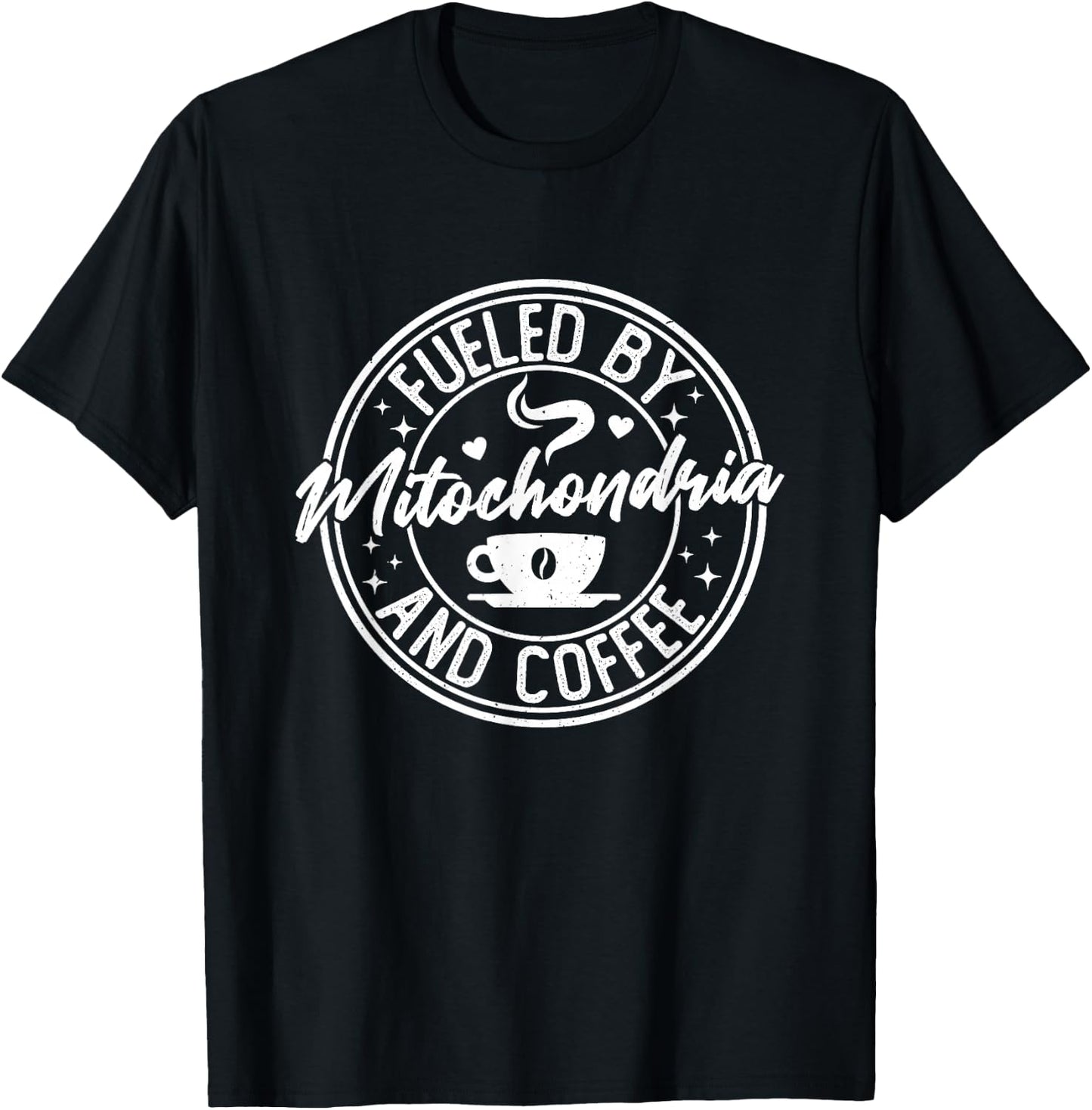 Fueled by Mitochondria Coffee Funny Biology For Biologist T-Shirt - T-Shirt | Black