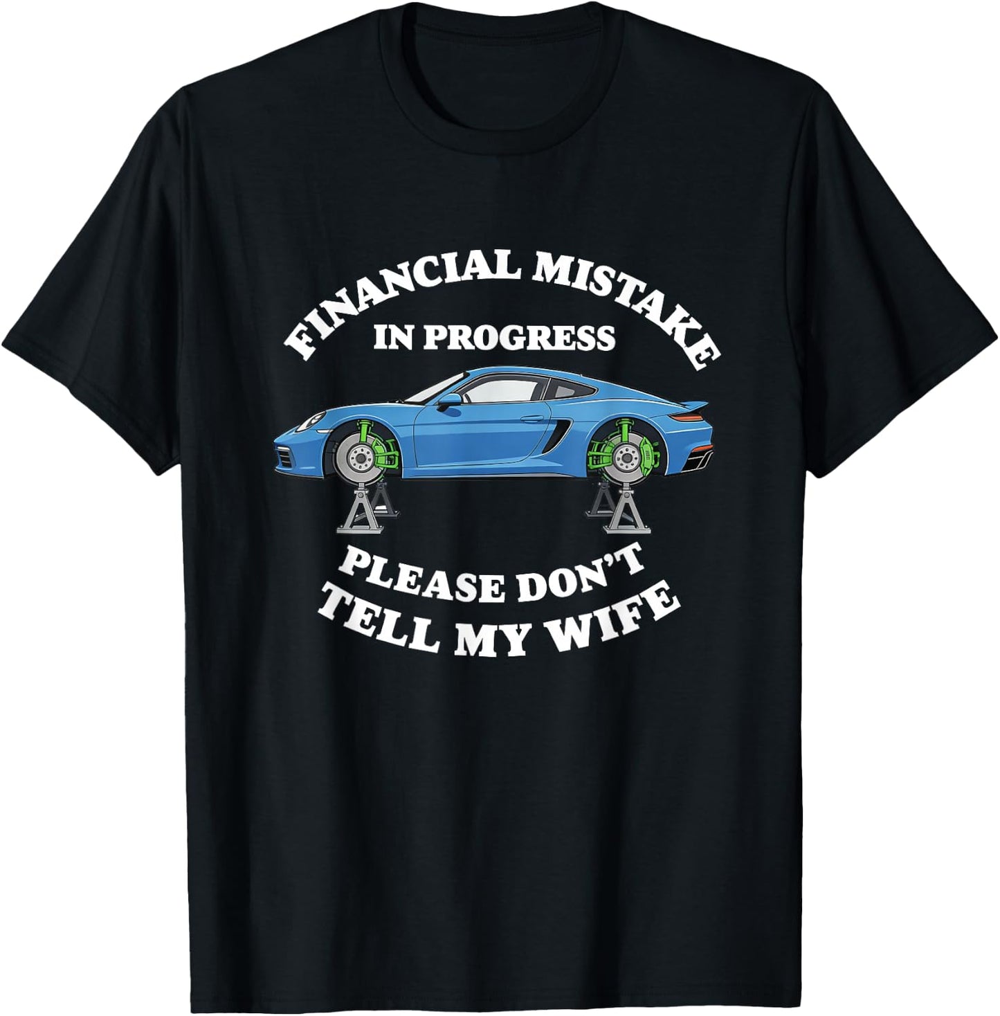Financial Mistake in Progress Funny Car Lover Enthusiast T-Shirt - T-Shirt | Black