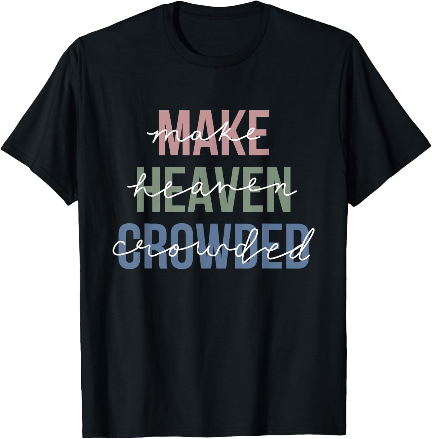 Make Heaven Crowded T-Shirt - T-Shirt | Black