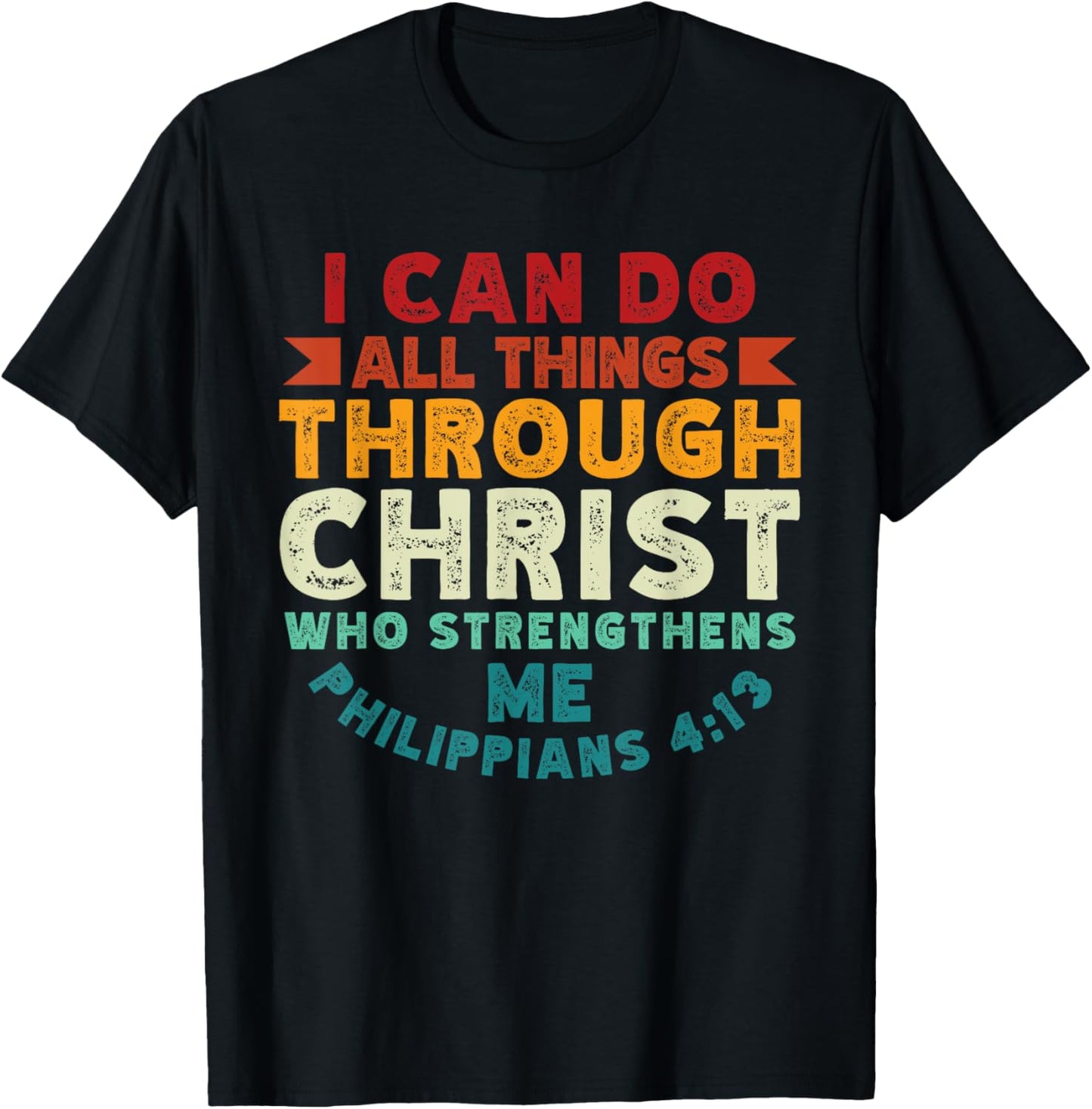 I Can Do All Things Through Christ Philippians 4:13 Religion T-Shirt - T-Shirt | Black