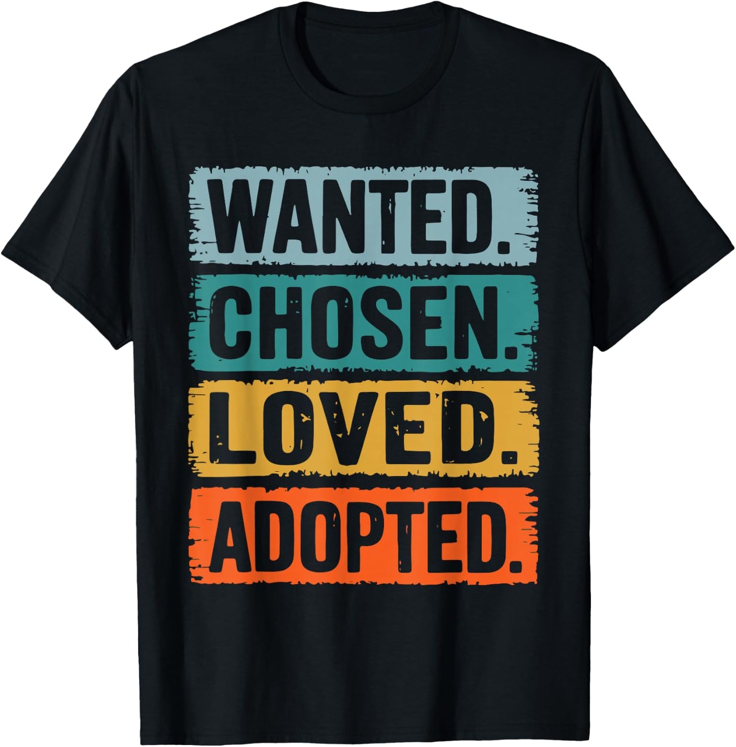 Wanted Chosen Loved Adopted T-Shirt - T-Shirt | Black