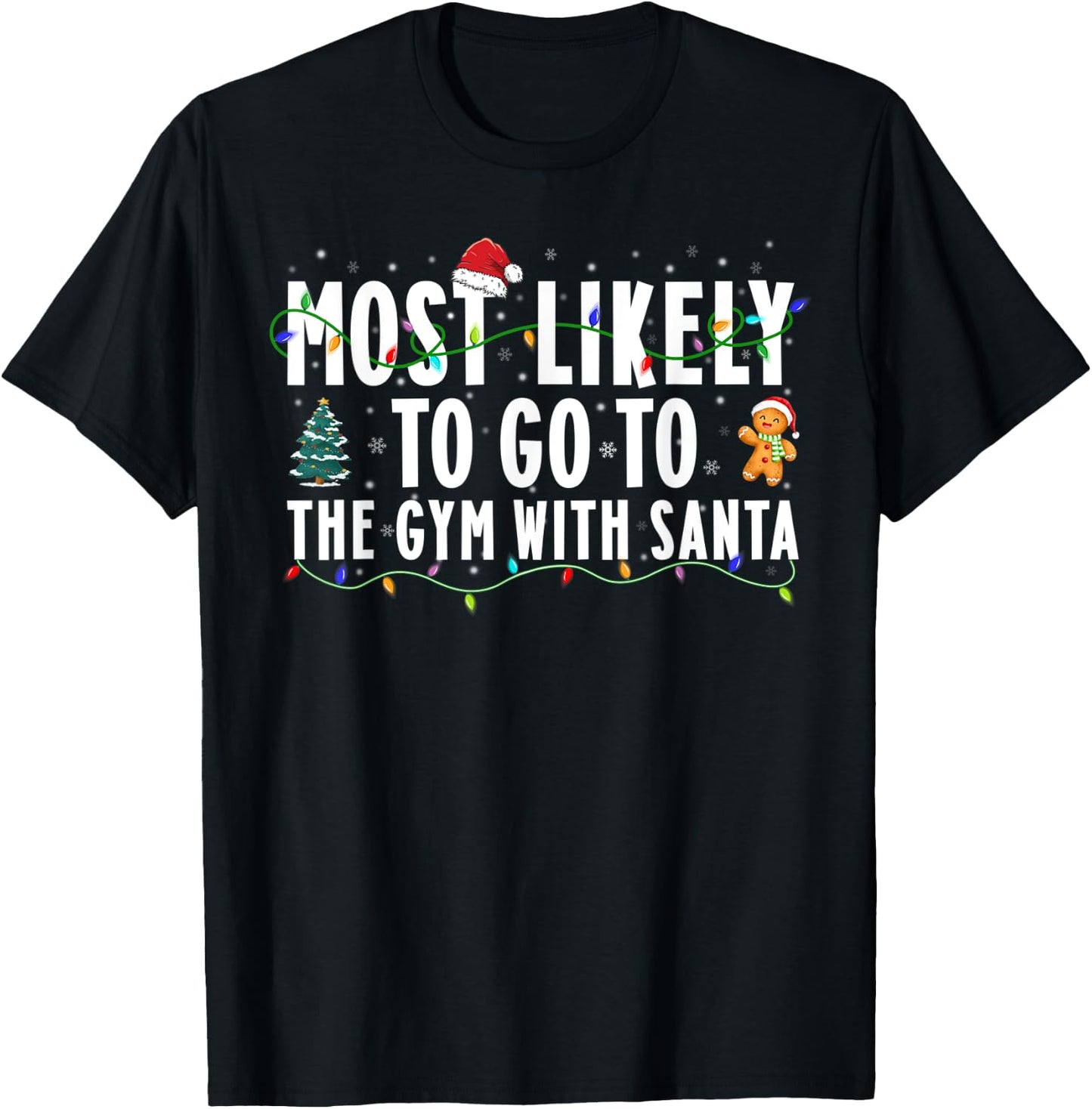 Most Likely To Go To The Gym With Santa Christmas Gym Lover T-Shirt - T-Shirt | Black
